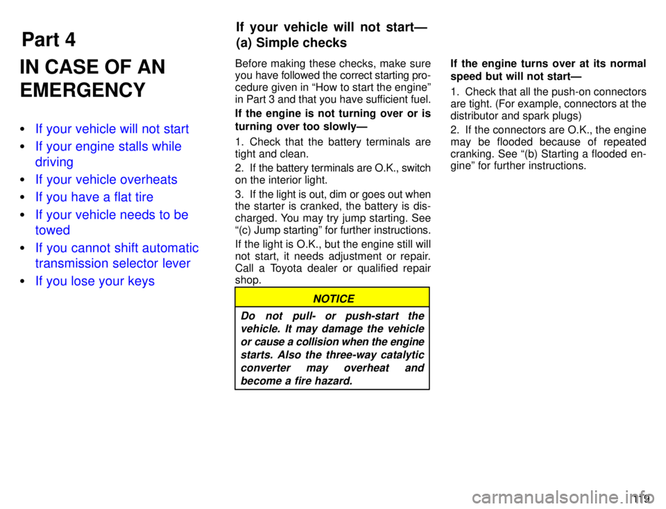 TOYOTA TACOMA 1996  Owners Manual Part 4If your vehicle will not startÐ 
(a) Simple checks
11 9
IN CASE OF AN EMERGENCY �
If your vehicle will not start
�If your engine stalls while driving
�If your vehicle overheats
�If you have a f