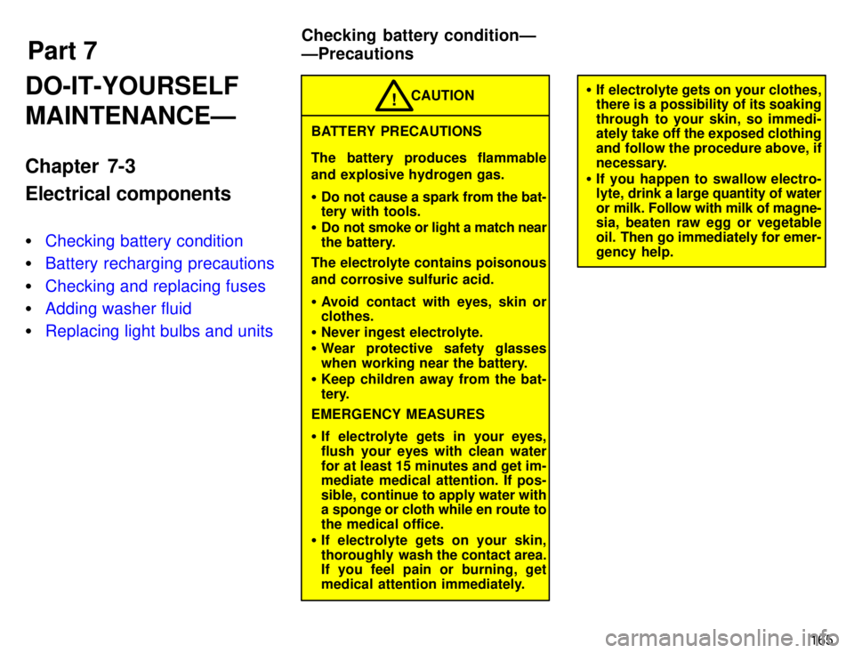 TOYOTA TACOMA 1996  Owners Manual Part 7Checking battery conditionÐ ÐPrecautions
165
DO-IT-YOURSELF MAINTENANCEÐ 
Chapter 7-3 Electrical components �
Checking battery condition
�Battery recharging precautions
�Checking and replacin