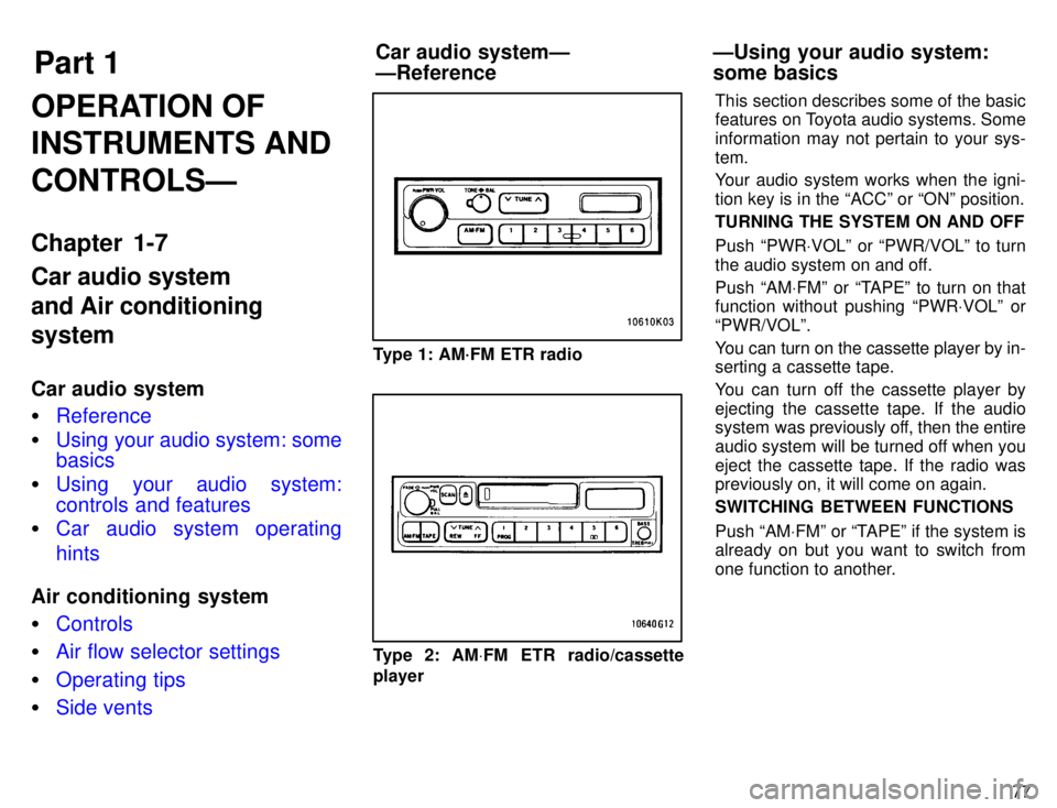TOYOTA TACOMA 1996 Manual Online Part 1Car audio systemÐ ÐReferenceÐUsing your audio system:some basics
77
OPERATION OF INSTRUMENTS AND CONTROLSÐ 
Chapter 1-7 Car audio system and Air conditioning system 
Car audio system �
Refer