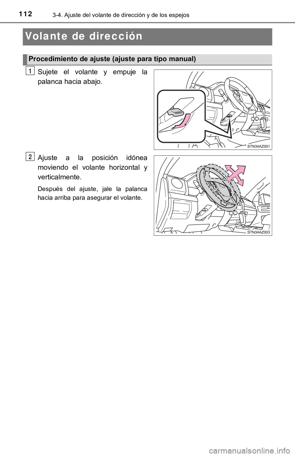 TOYOTA TUNDRA 2019 Manual del propietario (in Spanish) 1123-4. Ajuste del volante de dirección y de los espejos
Volante de dirección
Sujete el volante y empuje la
palanca hacia abajo.
Ajuste a la posición idónea
moviendo el volante horizon TOYOTA TUNDRA 2019 Manual del propietario (in Spanish) 1123-4. Ajuste del volante de dirección y de los espejos
Volante de dirección
Sujete el volante y empuje la
palanca hacia abajo.
Ajuste a la posición idónea
moviendo el volante horizon