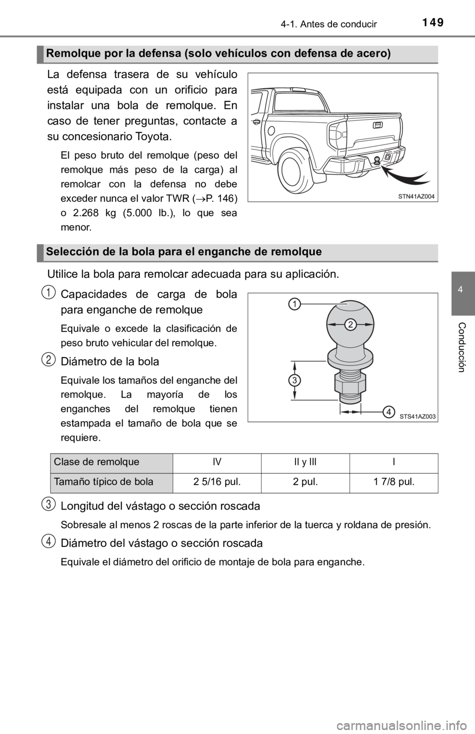 TOYOTA TUNDRA 2019 Manual del propietario (in Spanish) 1494-1. Antes de conducir
4
Conducción
La defensa trasera de su vehículo
está equipada con un orificio para
instalar una bola de remolque. En
caso de tener preguntas, contacte a TOYOTA TUNDRA 2019 Manual del propietario (in Spanish) 1494-1. Antes de conducir
4
Conducción
La defensa trasera de su vehículo
está equipada con un orificio para
instalar una bola de remolque. En
caso de tener preguntas, contacte a