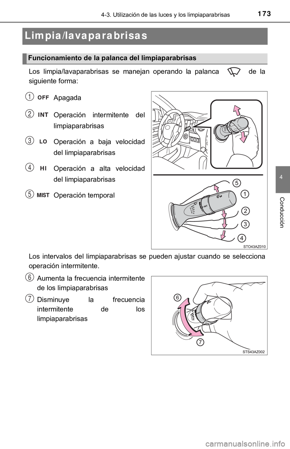 TOYOTA TUNDRA 2019 Manual del propietario (in Spanish) 1734-3. Utilización de las luces y los limpiaparabrisas
4
Conducción
Limpia/lavaparabrisas
Los limpia/lavaparabrisas se manejan operando la palanca de la
siguiente forma:Apagada
Operación TOYOTA TUNDRA 2019 Manual del propietario (in Spanish) 1734-3. Utilización de las luces y los limpiaparabrisas
4
Conducción
Limpia/lavaparabrisas
Los limpia/lavaparabrisas se manejan operando la palanca de la
siguiente forma:Apagada
Operación