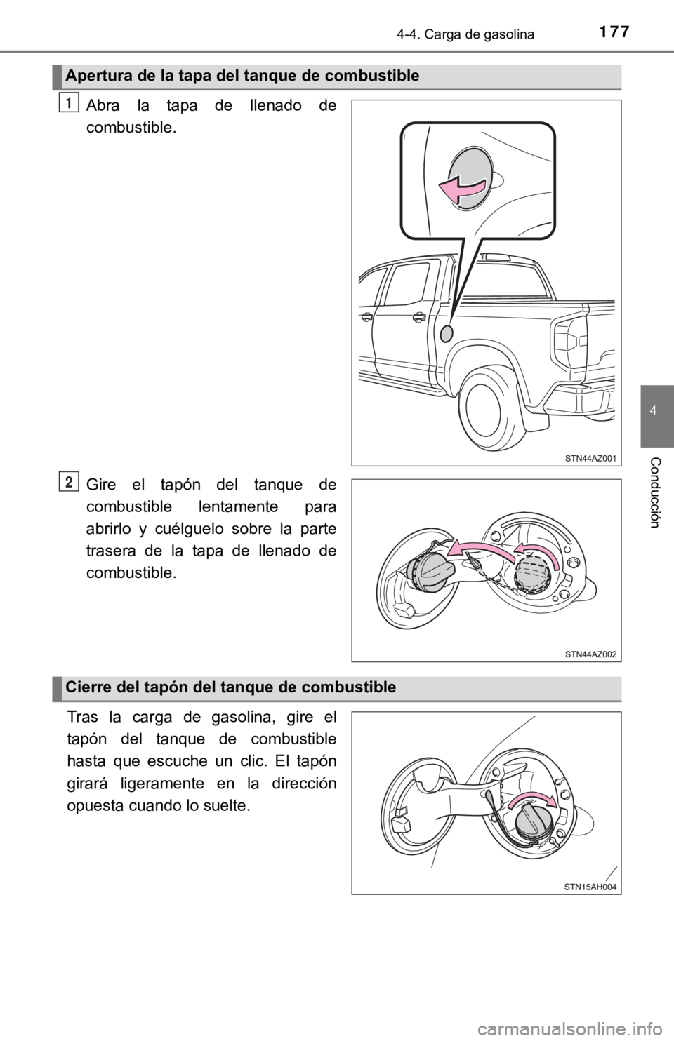 TOYOTA TUNDRA 2019 Manual del propietario (in Spanish) 1774-4. Carga de gasolina
4
Conducción
Abra la tapa de llenado de
combustible.
Gire el tapón del tanque de
combustible lentamente para
abrirlo y cuélguelo sobre la parte
trasera d TOYOTA TUNDRA 2019 Manual del propietario (in Spanish) 1774-4. Carga de gasolina
4
Conducción
Abra la tapa de llenado de
combustible.
Gire el tapón del tanque de
combustible lentamente para
abrirlo y cuélguelo sobre la parte
trasera d