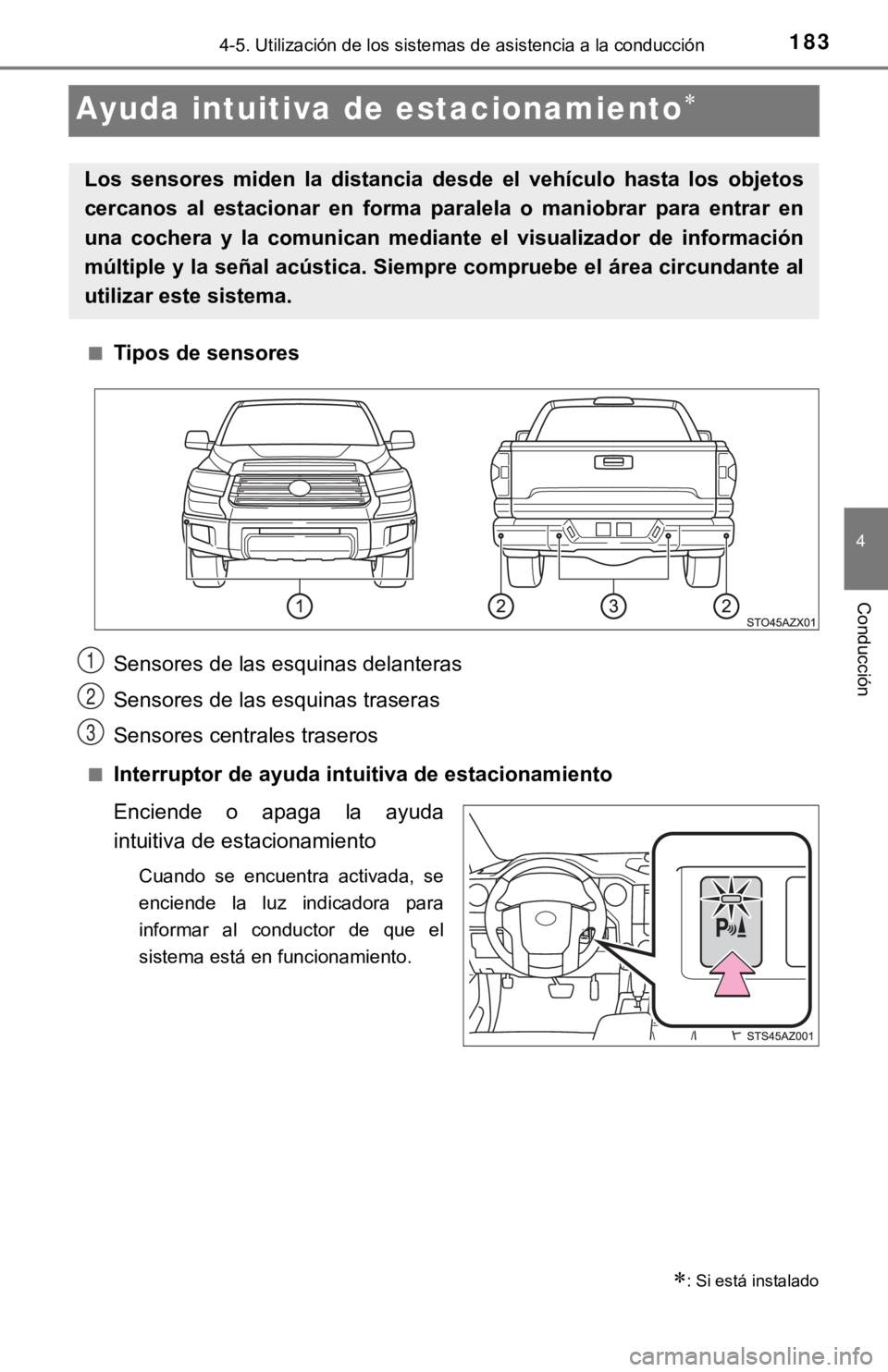 TOYOTA TUNDRA 2019 Manual del propietario (in Spanish) 1834-5. Utilización de los sistemas de asistencia a la conducción
4
Conducción
Ayuda intuitiva de estacionamiento
■Tipos de sensores
■Interruptor de ayuda intuitiva de estacionamiento
Encien TOYOTA TUNDRA 2019 Manual del propietario (in Spanish) 1834-5. Utilización de los sistemas de asistencia a la conducción
4
Conducción
Ayuda intuitiva de estacionamiento
■Tipos de sensores
■Interruptor de ayuda intuitiva de estacionamiento
Encien