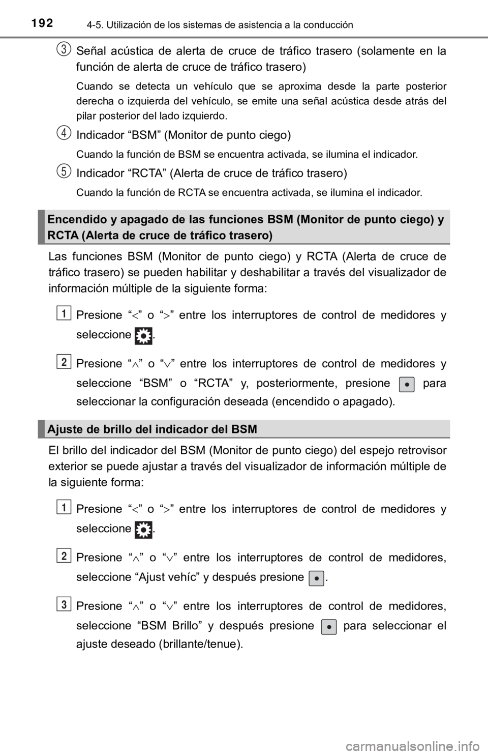 TOYOTA TUNDRA 2019  Manual del propietario (in Spanish) 1924-5. Utilización de los sistemas de asistencia a la conducción
Señal  acústica  de  alerta  de  cruce  de  tráfico  trasero  (solamente  en  la
función de alerta de cruce de tráfico trasero)