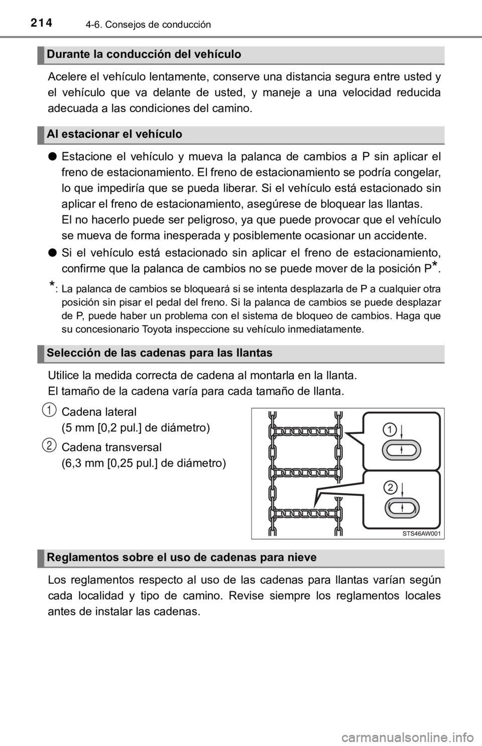 TOYOTA TUNDRA 2019 Manual del propietario (in Spanish) 2144-6. Consejos de conducción
Acelere el vehículo lentamente, conserve una distancia segura entre usted y
el vehículo que va delante de usted, y maneje a una velocidad r educida
adecua TOYOTA TUNDRA 2019 Manual del propietario (in Spanish) 2144-6. Consejos de conducción
Acelere el vehículo lentamente, conserve una distancia segura entre usted y
el vehículo que va delante de usted, y maneje a una velocidad r educida
adecua