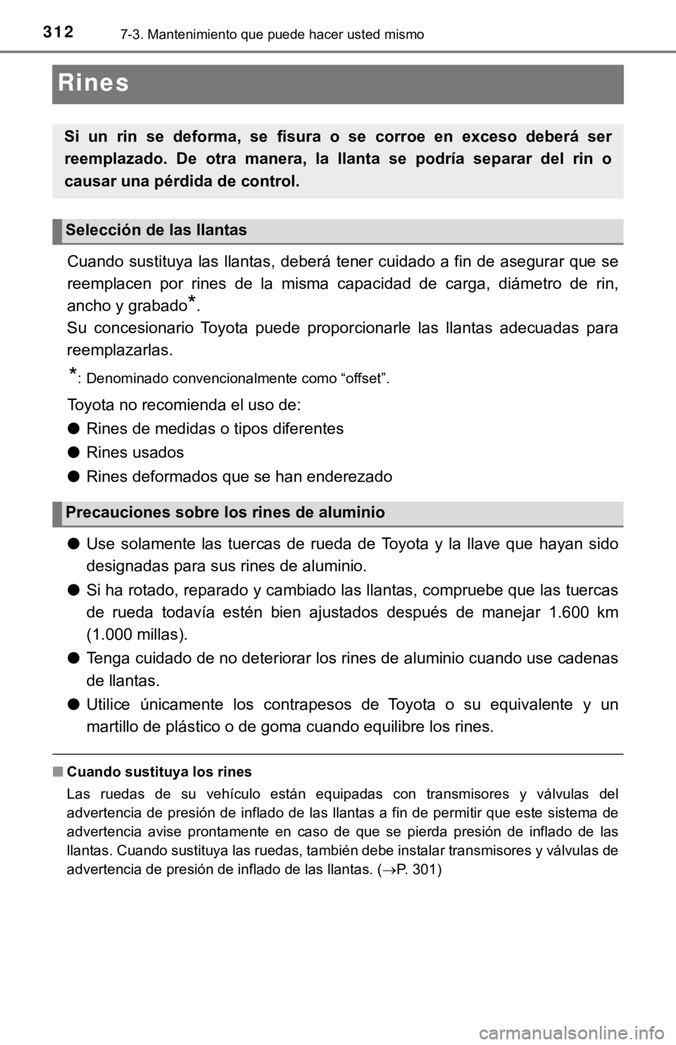 TOYOTA TUNDRA 2019 Manual del propietario (in Spanish) 3127-3. Mantenimiento que puede hacer usted mismo
Rines
Cuando sustituya las llantas, deberá tener cuidado a fin de asegurar que se
reemplacen por rines de la misma capacidad de carga, diám TOYOTA TUNDRA 2019 Manual del propietario (in Spanish) 3127-3. Mantenimiento que puede hacer usted mismo
Rines
Cuando sustituya las llantas, deberá tener cuidado a fin de asegurar que se
reemplacen por rines de la misma capacidad de carga, diám