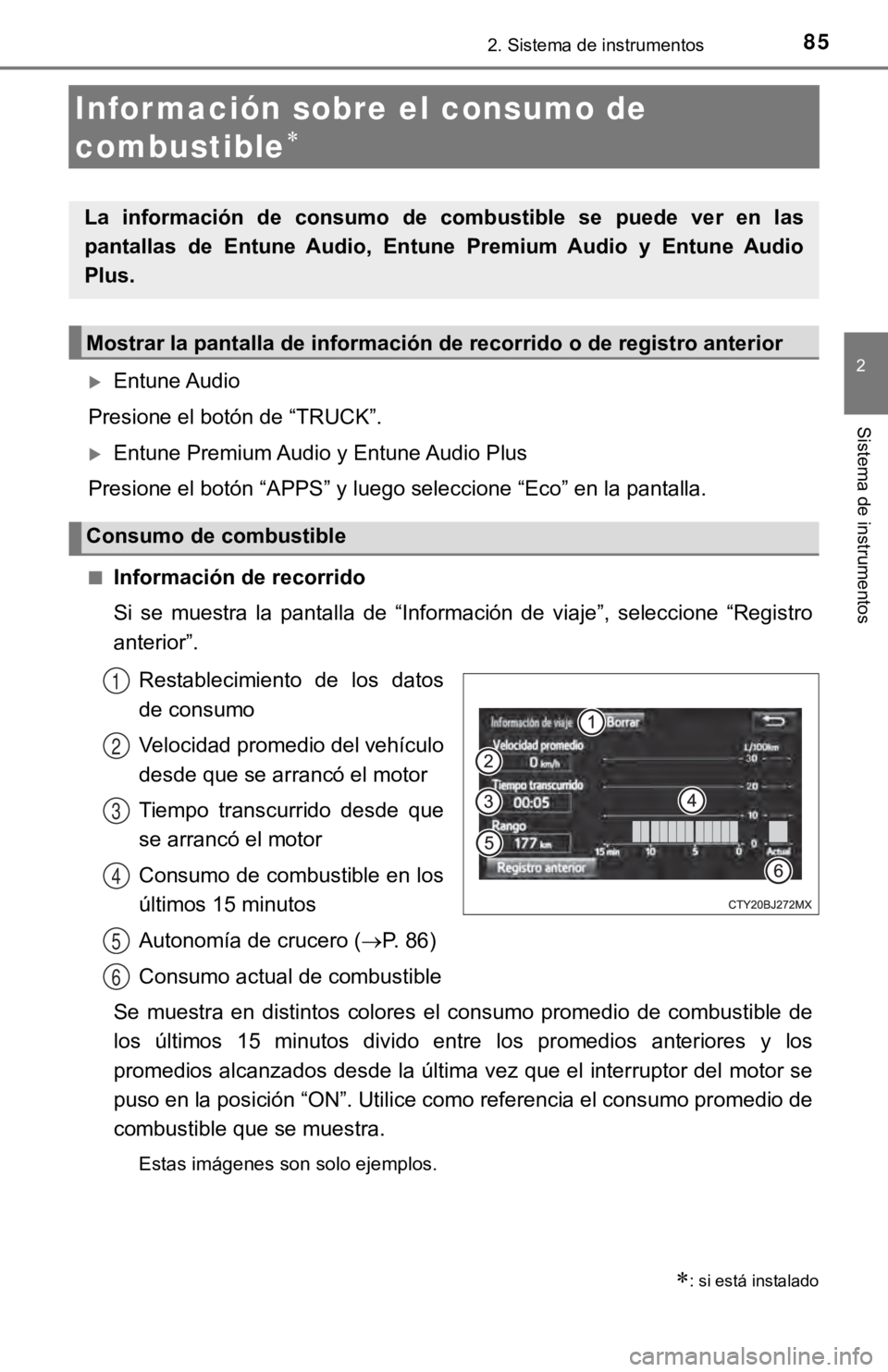 TOYOTA TUNDRA 2019 Manual del propietario (in Spanish) 852. Sistema de instrumentos
2
Sistema de instrumentos
Información sobre el consumo de
combustible
Entune Audio
Presione el botón de “TRUCK”.
Entune Premium Audio y Entune Audio Plus
TOYOTA TUNDRA 2019 Manual del propietario (in Spanish) 852. Sistema de instrumentos
2
Sistema de instrumentos
Información sobre el consumo de
combustible
Entune Audio
Presione el botón de “TRUCK”.
Entune Premium Audio y Entune Audio Plus