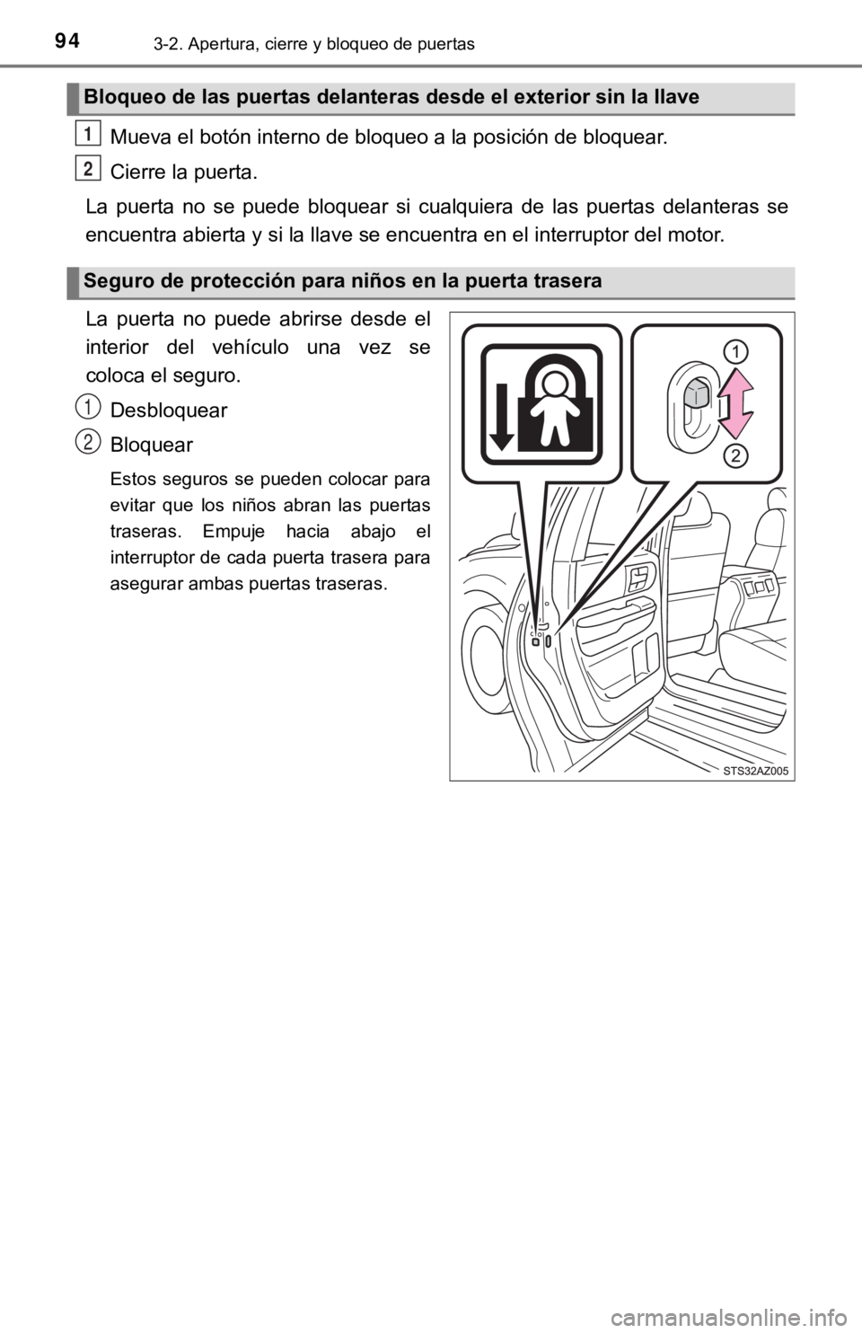 TOYOTA TUNDRA 2019 Manual del propietario (in Spanish) 943-2. Apertura, cierre y bloqueo de puertas
Mueva el botón interno de bloqueo a la posición de bloquear.
Cierre la puerta.
La puerta no se puede bloquear si cualquiera de las puertas del TOYOTA TUNDRA 2019 Manual del propietario (in Spanish) 943-2. Apertura, cierre y bloqueo de puertas
Mueva el botón interno de bloqueo a la posición de bloquear.
Cierre la puerta.
La puerta no se puede bloquear si cualquiera de las puertas del