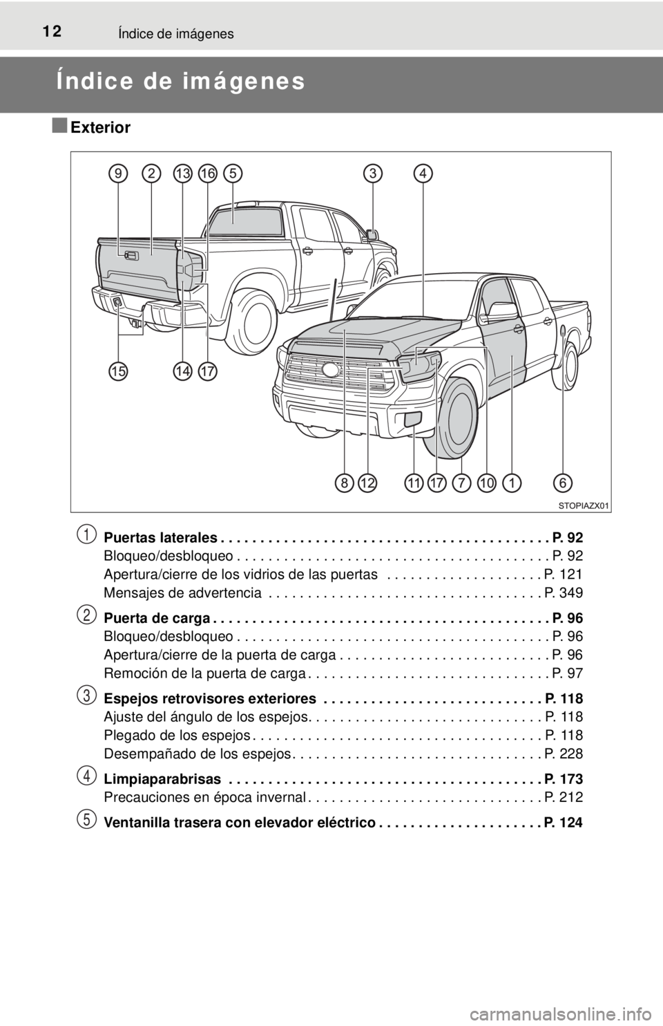 TOYOTA TUNDRA 2018 Manual del propietario (in Spanish) 12Índice de imágenes
Índice de imágenes
■Exterior
Puertas laterales . . . . . . . . . . . . . . . . . . . . . . . . . . . . . . . . . . . . . . . . . . P. 92
Bloqueo/desbloqueo . . . . . . . . . TOYOTA TUNDRA 2018 Manual del propietario (in Spanish) 12Índice de imágenes
Índice de imágenes
■Exterior
Puertas laterales . . . . . . . . . . . . . . . . . . . . . . . . . . . . . . . . . . . . . . . . . . P. 92
Bloqueo/desbloqueo . . . . . . . . .