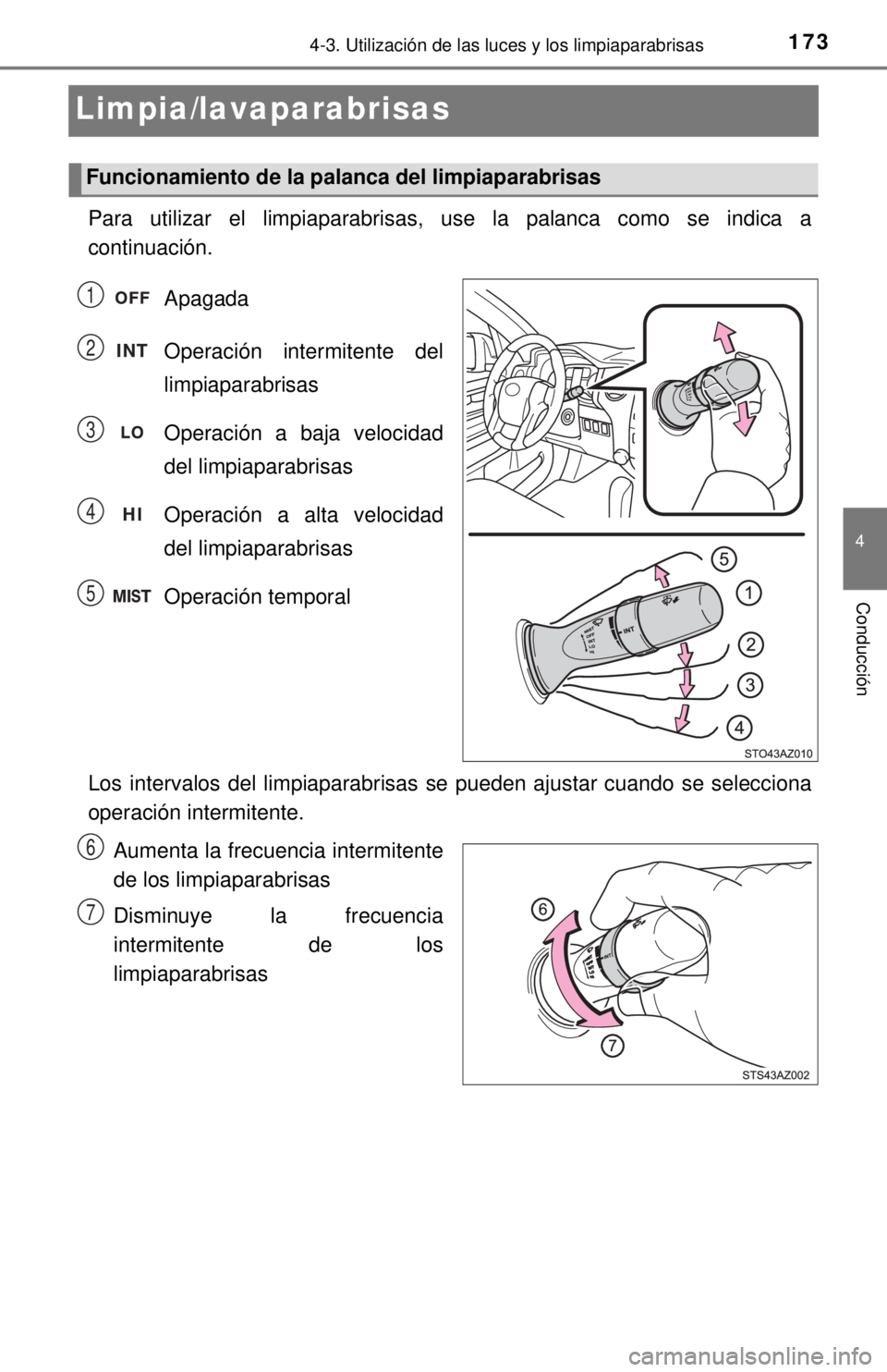 TOYOTA TUNDRA 2018 Manual del propietario (in Spanish) 1734-3. Utilización de las luces y los limpiaparabrisas
4
Conducción
Limpia/lavaparabrisas
Para utilizar el limpiaparabrisas, use la palanca como se indica a
continuación.Apagada
Operación intermi TOYOTA TUNDRA 2018 Manual del propietario (in Spanish) 1734-3. Utilización de las luces y los limpiaparabrisas
4
Conducción
Limpia/lavaparabrisas
Para utilizar el limpiaparabrisas, use la palanca como se indica a
continuación.Apagada
Operación intermi