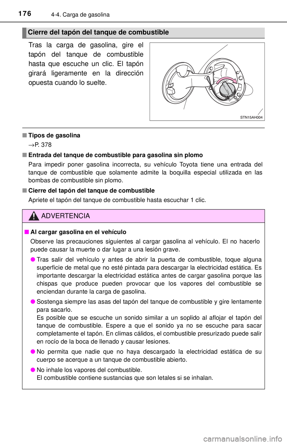 TOYOTA TUNDRA 2018 Manual del propietario (in Spanish) 1764-4. Carga de gasolina
Tras la carga de gasolina, gire el
tapón del tanque de combustible
hasta que escuche un clic. El tapón
girará ligeramente en la dirección
opuesta cuando lo suelte.
■Tip TOYOTA TUNDRA 2018 Manual del propietario (in Spanish) 1764-4. Carga de gasolina
Tras la carga de gasolina, gire el
tapón del tanque de combustible
hasta que escuche un clic. El tapón
girará ligeramente en la dirección
opuesta cuando lo suelte.
■Tip