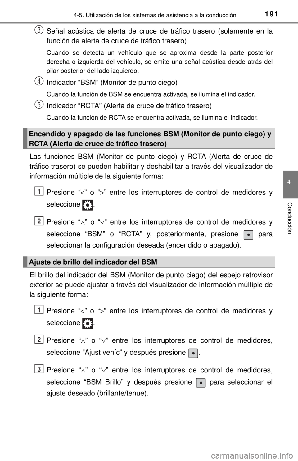 TOYOTA TUNDRA 2018  Manual del propietario (in Spanish) 1914-5. Utilización de los sistemas de asistencia a la conducción
4
Conducción
Señal acústica de alerta de cruce de tráfico trasero (solamente en la
función de alerta de cruce de tráfico trase