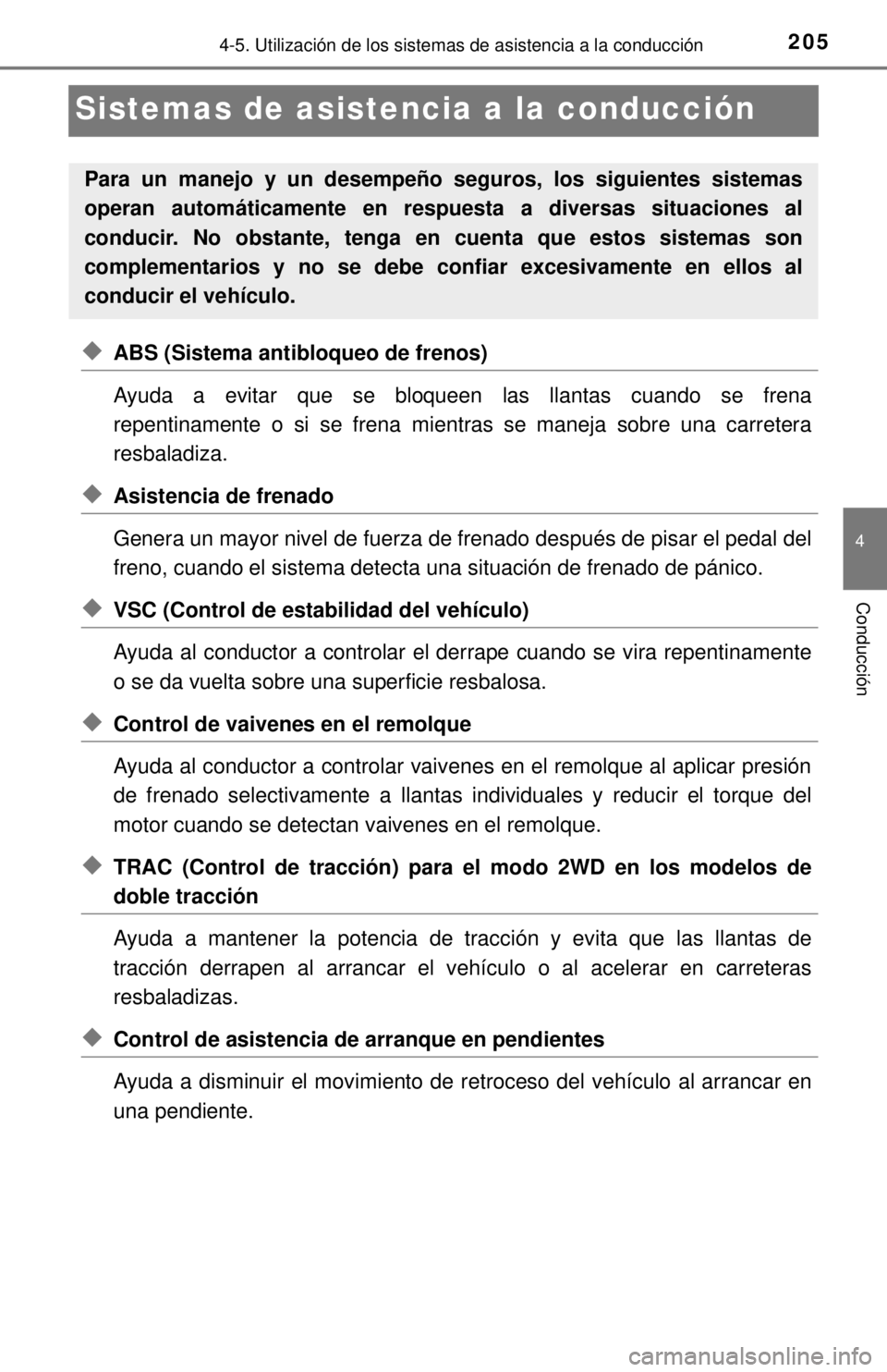 TOYOTA TUNDRA 2018  Manual del propietario (in Spanish) 2054-5. Utilización de los sistemas de asistencia a la conducción
4
Conducción
Sistemas de asistencia a la conducción
◆ABS (Sistema antibloqueo de frenos)
Ayuda a evitar que se bloqueen las llan