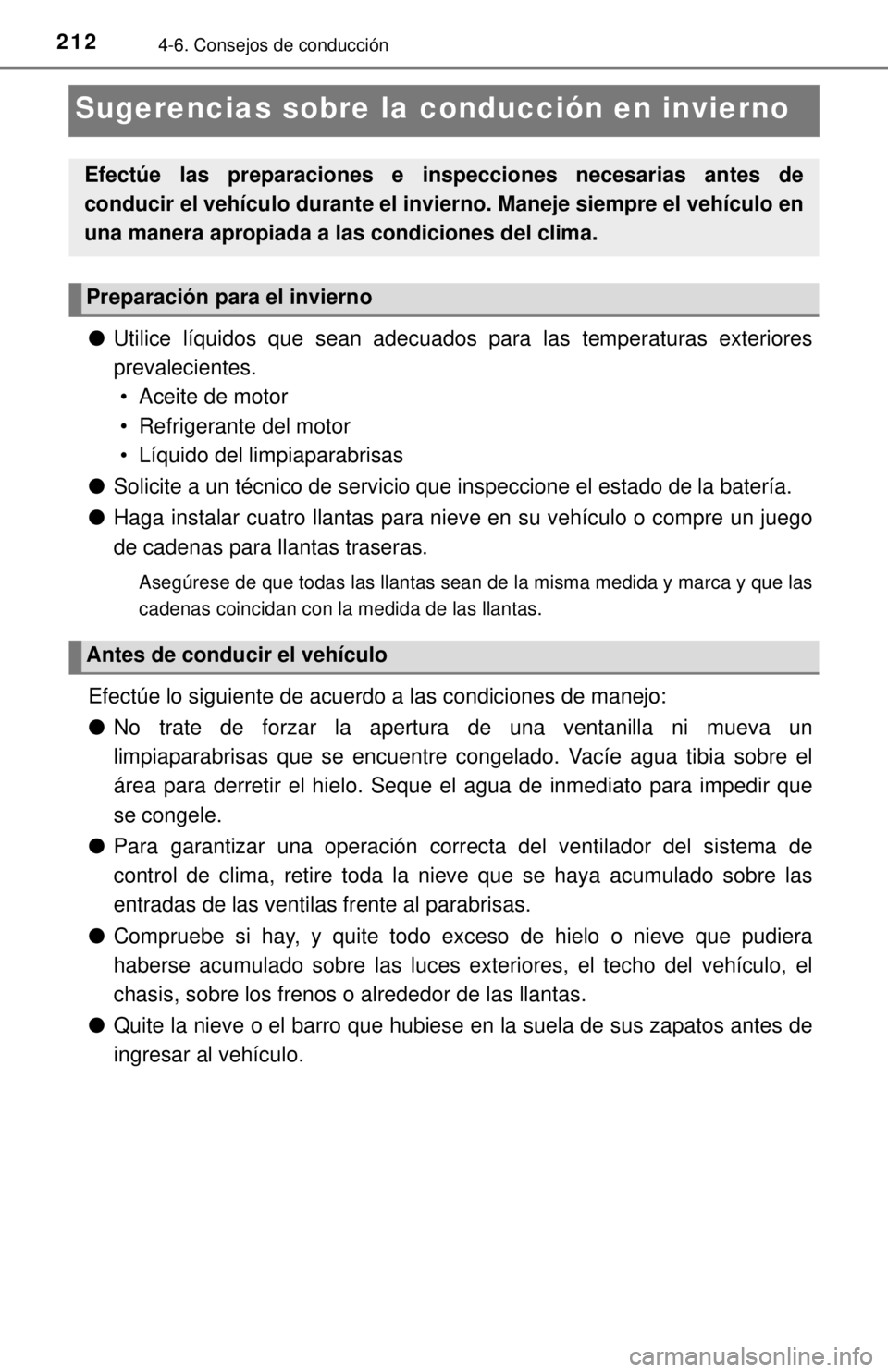TOYOTA TUNDRA 2018 Manual del propietario (in Spanish) 2124-6. Consejos de conducción
Sugerencias sobre la conducción en invierno
●Utilice líquidos que sean adecuados para las temperaturas exteriores
prevalecientes.
• Aceite de motor
• Refrigera TOYOTA TUNDRA 2018 Manual del propietario (in Spanish) 2124-6. Consejos de conducción
Sugerencias sobre la conducción en invierno
●Utilice líquidos que sean adecuados para las temperaturas exteriores
prevalecientes.
• Aceite de motor
• Refrigera