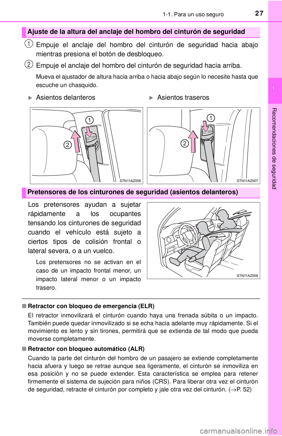 TOYOTA TUNDRA 2018 Manual del propietario (in Spanish) 271-1. Para un uso seguro
1
Recomendaciones de seguridad
Empuje el anclaje del hombro del cinturón de seguridad hacia abajo
mientras presiona el botón de desbloqueo.
Empuje el anclaje del hombro del TOYOTA TUNDRA 2018 Manual del propietario (in Spanish) 271-1. Para un uso seguro
1
Recomendaciones de seguridad
Empuje el anclaje del hombro del cinturón de seguridad hacia abajo
mientras presiona el botón de desbloqueo.
Empuje el anclaje del hombro del