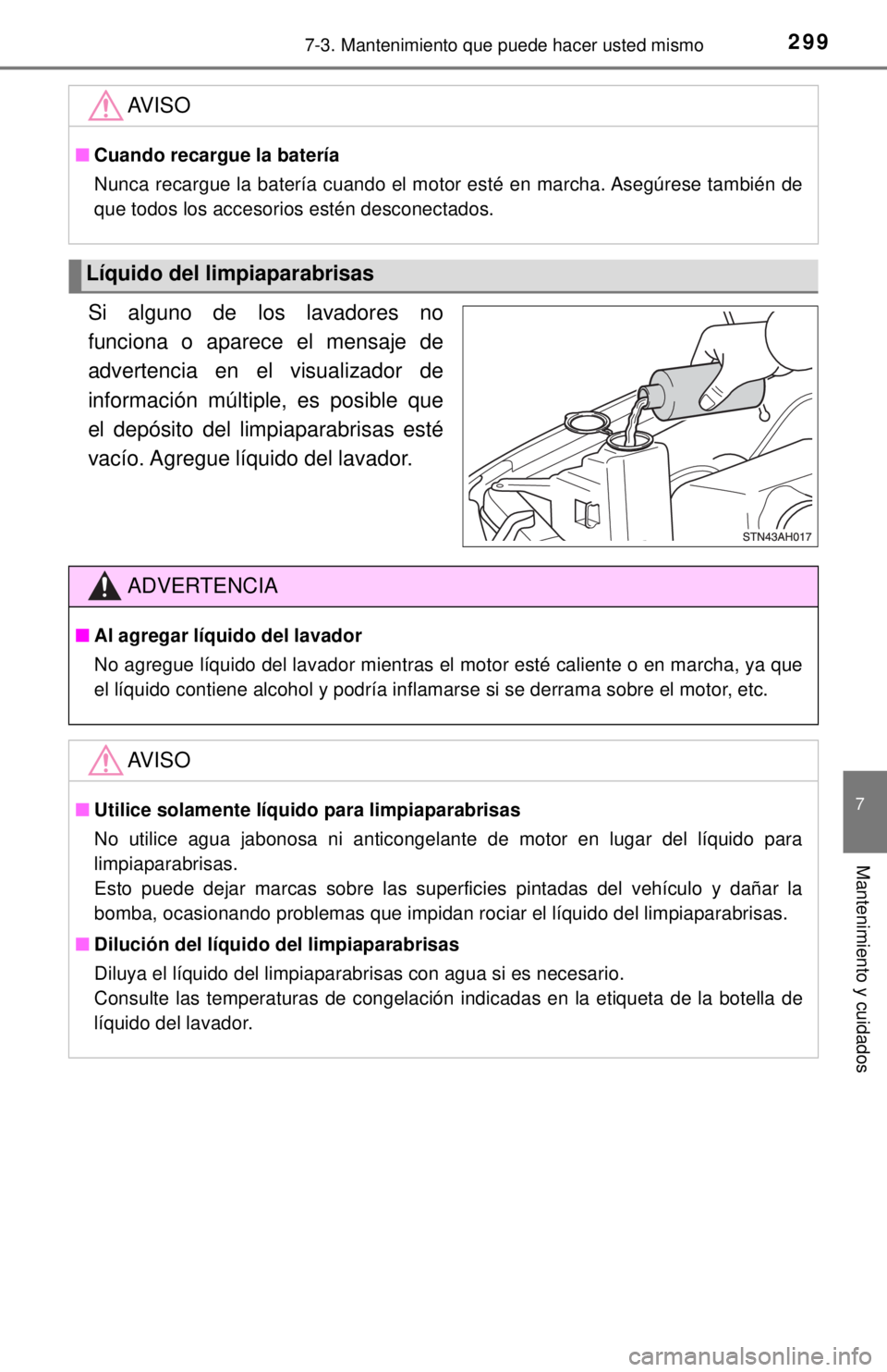 TOYOTA TUNDRA 2018 Manual del propietario (in Spanish) 2997-3. Mantenimiento que puede hacer usted mismo
7
Mantenimiento y cuidados
Si alguno de los lavadores no
funciona o aparece el mensaje de
advertencia en el visualizador de
información múltiple, es TOYOTA TUNDRA 2018 Manual del propietario (in Spanish) 2997-3. Mantenimiento que puede hacer usted mismo
7
Mantenimiento y cuidados
Si alguno de los lavadores no
funciona o aparece el mensaje de
advertencia en el visualizador de
información múltiple, es