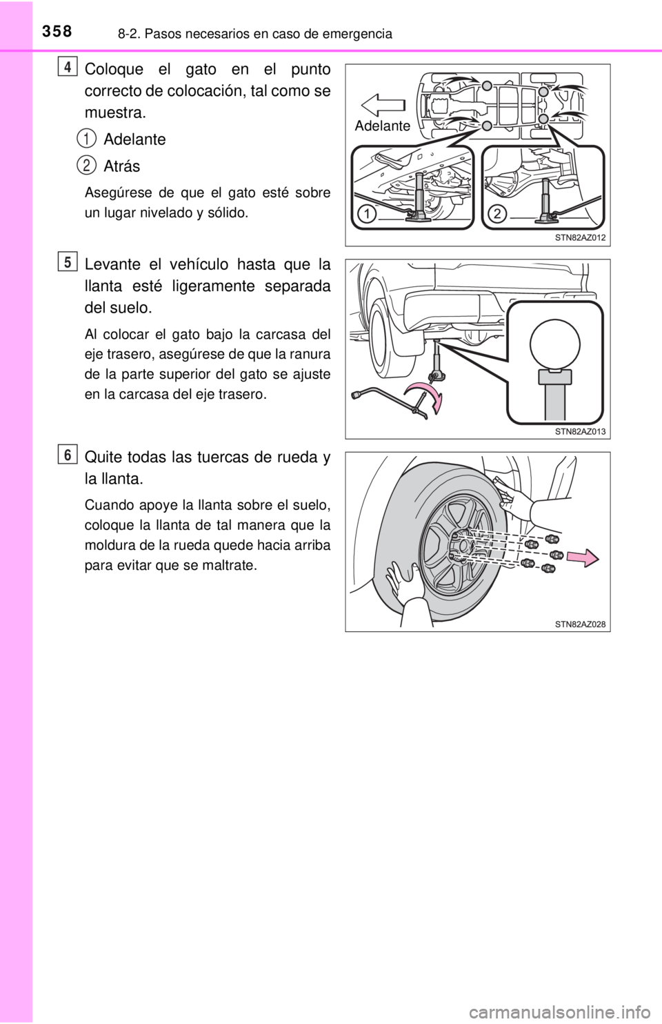 TOYOTA TUNDRA 2018 Manual del propietario (in Spanish) 3588-2. Pasos necesarios en caso de emergencia
Coloque el gato en el punto
correcto de colocación, tal como se
muestra.Adelante
Atrás
Asegúrese de que el gato esté sobre
un lugar nivelado y sólid TOYOTA TUNDRA 2018 Manual del propietario (in Spanish) 3588-2. Pasos necesarios en caso de emergencia
Coloque el gato en el punto
correcto de colocación, tal como se
muestra.Adelante
Atrás
Asegúrese de que el gato esté sobre
un lugar nivelado y sólid