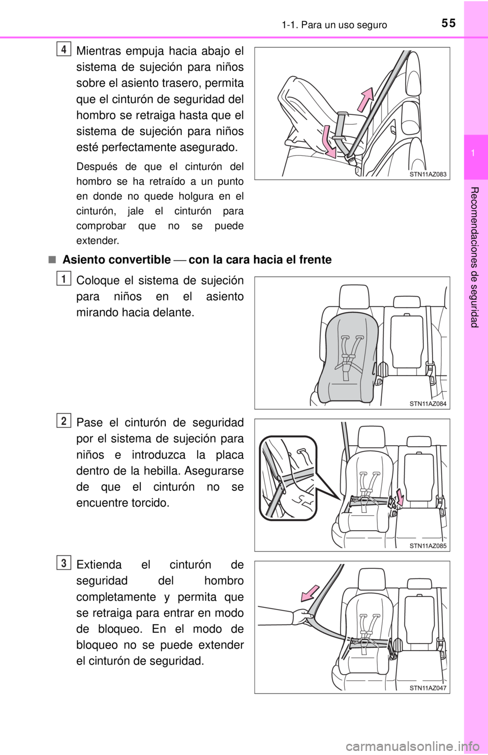 TOYOTA TUNDRA 2018  Manual del propietario (in Spanish) 551-1. Para un uso seguro
1
Recomendaciones de seguridad
Mientras empuja hacia abajo el
sistema de sujeción para niños
sobre el asiento trasero, permita
que el cinturón de seguridad del
hombro se r