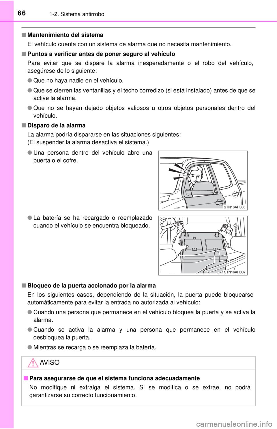 TOYOTA TUNDRA 2018 Manual del propietario (in Spanish) 661-2. Sistema antirrobo
■Mantenimiento del sistema
El vehículo cuenta con un sistema de alarma que no necesita mantenimiento.
■ Puntos a verificar antes de poner seguro al vehículo
Para evitar TOYOTA TUNDRA 2018 Manual del propietario (in Spanish) 661-2. Sistema antirrobo
■Mantenimiento del sistema
El vehículo cuenta con un sistema de alarma que no necesita mantenimiento.
■ Puntos a verificar antes de poner seguro al vehículo
Para evitar
