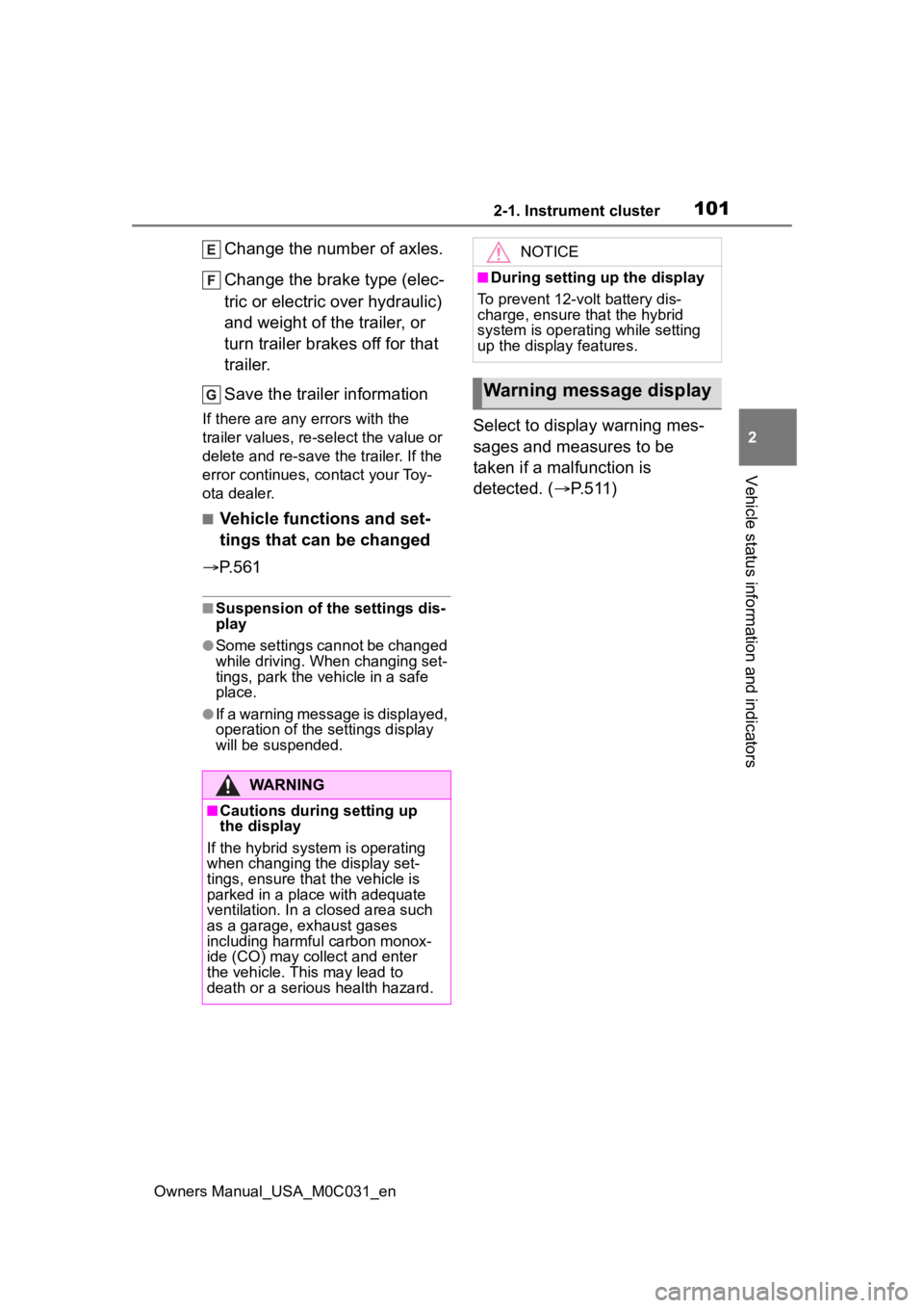 TOYOTA TUNDRA HYBRID 2022 Owners Manual 1012-1. Instrument cluster
Owners Manual_USA_M0C031_en
2
Vehicle status information and indicators
Change the number of axles.
Change the brake type (elec-
tric or electric over hydraulic)
and weight TOYOTA TUNDRA HYBRID 2022 Owners Manual 1012-1. Instrument cluster
Owners Manual_USA_M0C031_en
2
Vehicle status information and indicators
Change the number of axles.
Change the brake type (elec-
tric or electric over hydraulic)
and weight