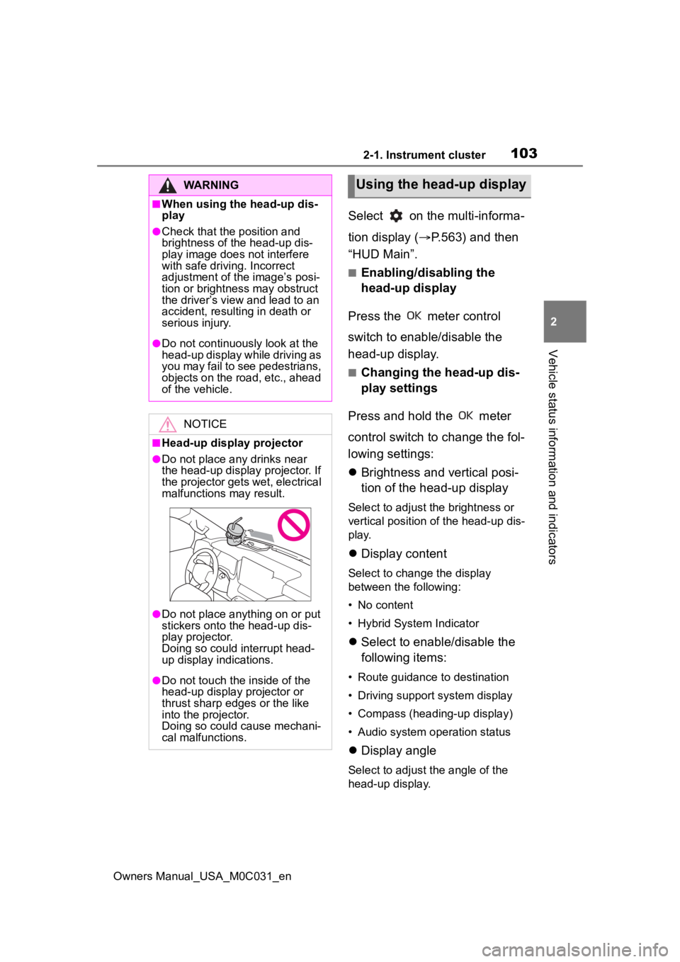 TOYOTA TUNDRA HYBRID 2022 Owners Manual 1032-1. Instrument cluster
Owners Manual_USA_M0C031_en
2
Vehicle status information and indicators
Select on the multi-informa-
tion display ( P.563) and then
“HUD Main”.
■Enabling/disabli TOYOTA TUNDRA HYBRID 2022 Owners Manual 1032-1. Instrument cluster
Owners Manual_USA_M0C031_en
2
Vehicle status information and indicators
Select on the multi-informa-
tion display ( P.563) and then
“HUD Main”.
■Enabling/disabli