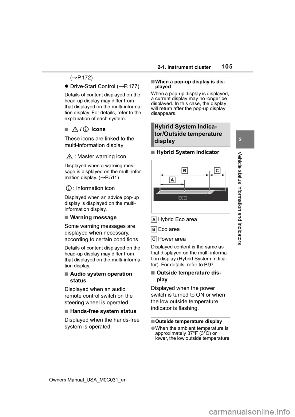 TOYOTA TUNDRA HYBRID 2022 Owners Manual 1052-1. Instrument cluster
Owners Manual_USA_M0C031_en
2
Vehicle status information and indicators
( P.172)
Drive-Start Control ( P.177)
Details of content displayed on the
head-up display TOYOTA TUNDRA HYBRID 2022 Owners Manual 1052-1. Instrument cluster
Owners Manual_USA_M0C031_en
2
Vehicle status information and indicators
( P.172)
Drive-Start Control ( P.177)
Details of content displayed on the
head-up display