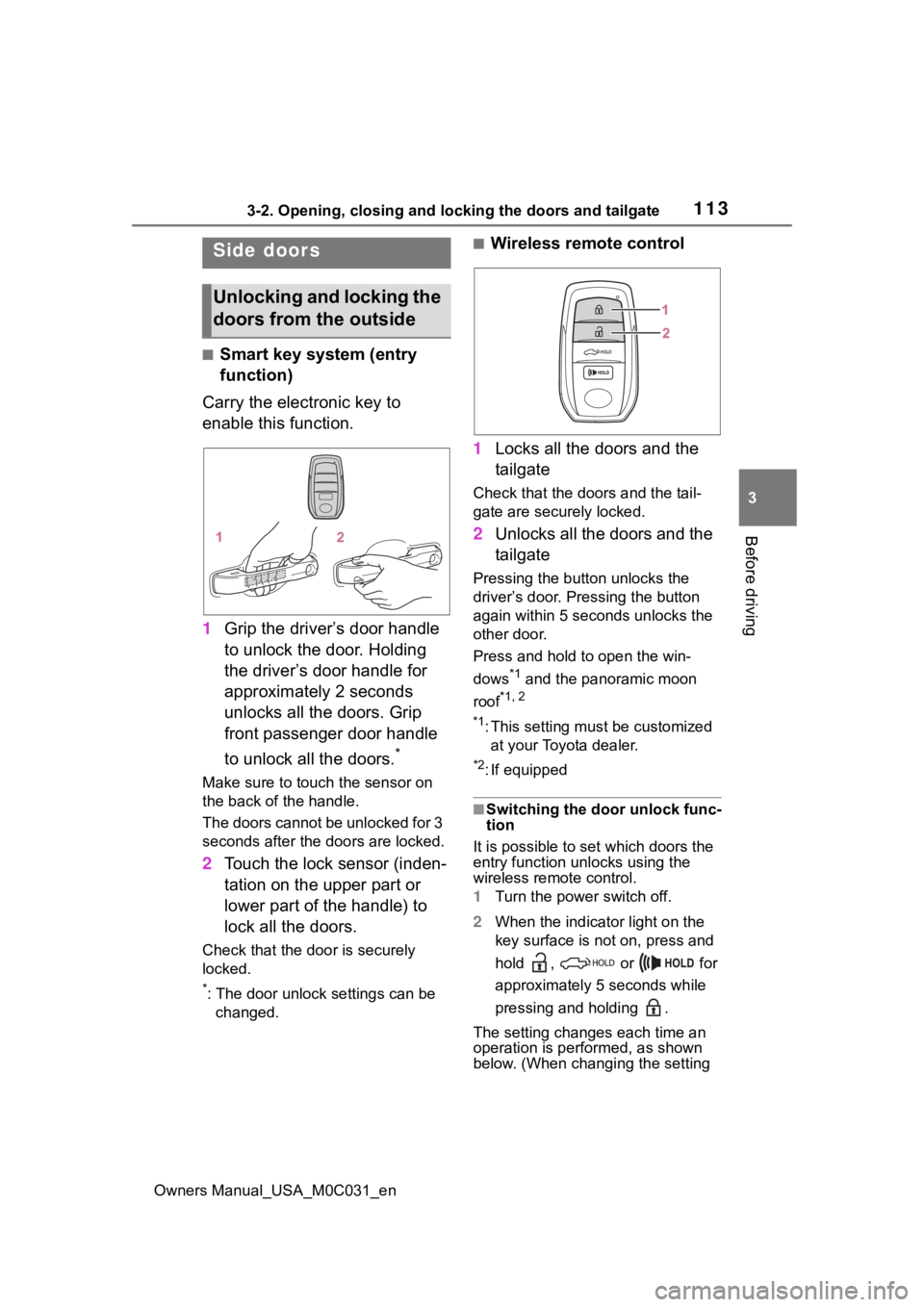 TOYOTA TUNDRA HYBRID 2022 Owners Manual 1133-2. Opening, closing and locking the doors and tailgate
Owners Manual_USA_M0C031_en
3
Before driving
3-2.Opening, closing and locking the doors and tailgate
■Smart key system (entry
function)
C TOYOTA TUNDRA HYBRID 2022 Owners Manual 1133-2. Opening, closing and locking the doors and tailgate
Owners Manual_USA_M0C031_en
3
Before driving
3-2.Opening, closing and locking the doors and tailgate
■Smart key system (entry
function)
C