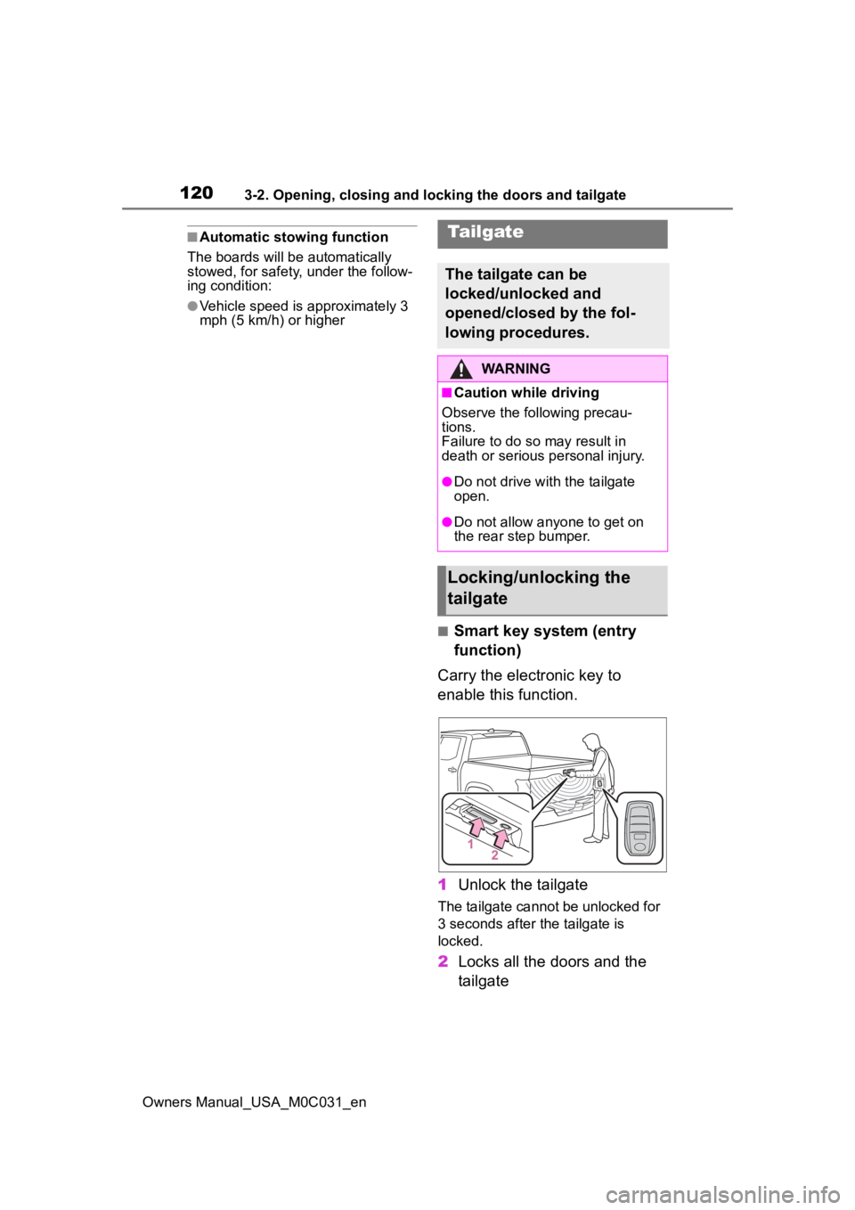 TOYOTA TUNDRA HYBRID 2022 Owners Manual 1203-2. Opening, closing and locking the doors and tailgate
Owners Manual_USA_M0C031_en
■Automatic stowing function
The boards will be automatically
stowed, for safety, under the follow-
ing condit TOYOTA TUNDRA HYBRID 2022 Owners Manual 1203-2. Opening, closing and locking the doors and tailgate
Owners Manual_USA_M0C031_en
■Automatic stowing function
The boards will be automatically
stowed, for safety, under the follow-
ing condit