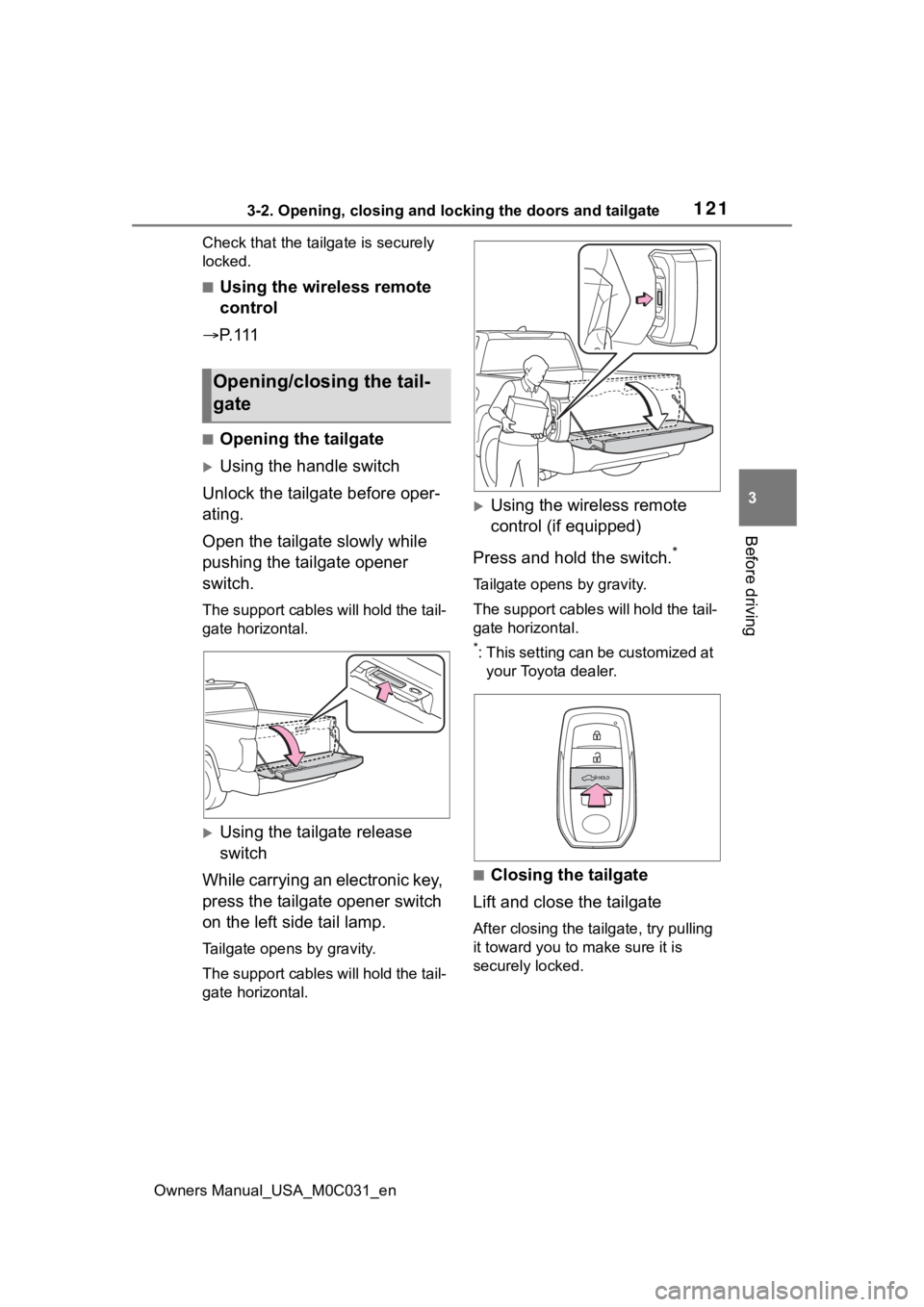 TOYOTA TUNDRA HYBRID 2022 Owners Manual 1213-2. Opening, closing and locking the doors and tailgate
Owners Manual_USA_M0C031_en
3
Before driving
Check that the tailgate is securely
locked.
■Using the wireless remote
control
P. 111
TOYOTA TUNDRA HYBRID 2022 Owners Manual 1213-2. Opening, closing and locking the doors and tailgate
Owners Manual_USA_M0C031_en
3
Before driving
Check that the tailgate is securely
locked.
■Using the wireless remote
control
P. 111