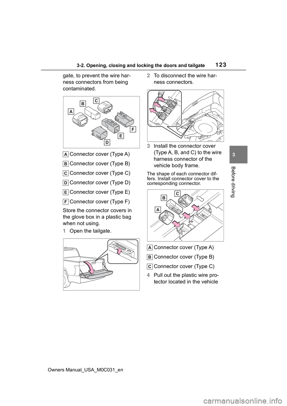 TOYOTA TUNDRA HYBRID 2022 Owners Manual 1233-2. Opening, closing and locking the doors and tailgate
Owners Manual_USA_M0C031_en
3
Before driving
gate, to prevent the wire har-
ness connectors from being
contaminated. Connector cover (Type TOYOTA TUNDRA HYBRID 2022 Owners Manual 1233-2. Opening, closing and locking the doors and tailgate
Owners Manual_USA_M0C031_en
3
Before driving
gate, to prevent the wire har-
ness connectors from being
contaminated. Connector cover (Type