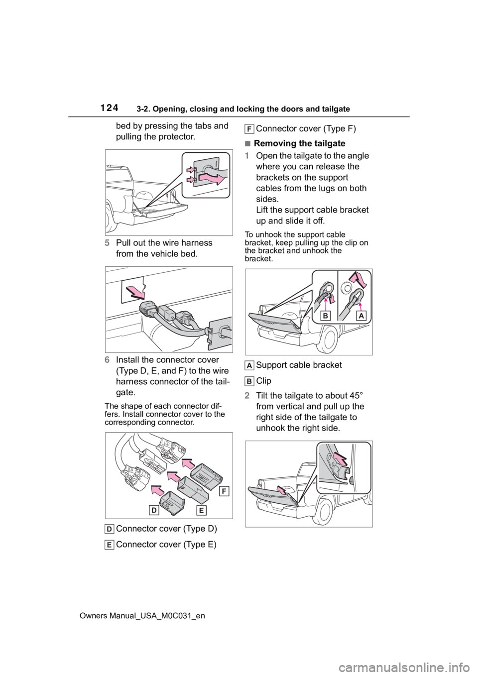 TOYOTA TUNDRA HYBRID 2022 Owners Manual 1243-2. Opening, closing and locking the doors and tailgate
Owners Manual_USA_M0C031_en
bed by pressing the tabs and
pulling the protector.
5 Pull out the wire harness
from the vehicle bed.
6 Instal TOYOTA TUNDRA HYBRID 2022 Owners Manual 1243-2. Opening, closing and locking the doors and tailgate
Owners Manual_USA_M0C031_en
bed by pressing the tabs and
pulling the protector.
5 Pull out the wire harness
from the vehicle bed.
6 Instal