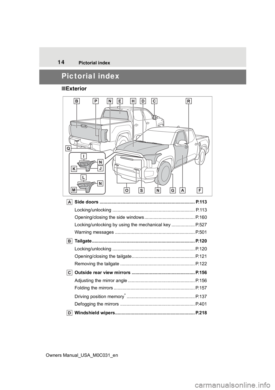 TOYOTA TUNDRA HYBRID 2022 User Guide 14Pictorial index
Owners Manual_USA_M0C031_en
Pictorial index
■ Exterior
Side doors ......... ................................. ................................ P.113
Locking/unlocking ............. TOYOTA TUNDRA HYBRID 2022 User Guide 14Pictorial index
Owners Manual_USA_M0C031_en
Pictorial index
■ Exterior
Side doors ......... ................................. ................................ P.113
Locking/unlocking .............