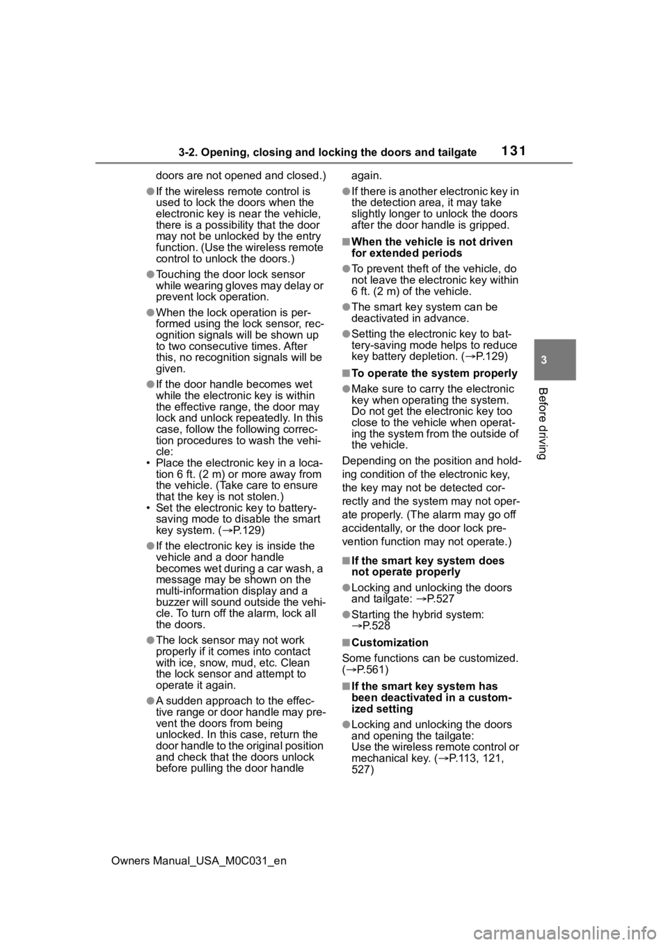 TOYOTA TUNDRA HYBRID 2022 Owners Manual 1313-2. Opening, closing and locking the doors and tailgate
Owners Manual_USA_M0C031_en
3
Before driving
doors are not opened and closed.)
●If the wireless remote control is
used to lock the doors TOYOTA TUNDRA HYBRID 2022 Owners Manual 1313-2. Opening, closing and locking the doors and tailgate
Owners Manual_USA_M0C031_en
3
Before driving
doors are not opened and closed.)
●If the wireless remote control is
used to lock the doors