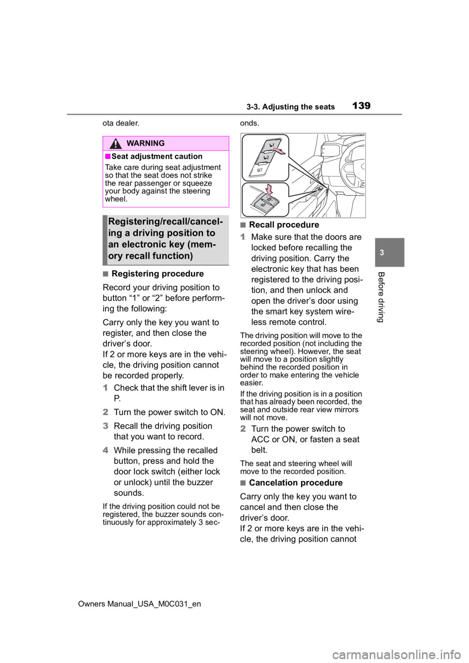 TOYOTA TUNDRA HYBRID 2022 Owners Manual 1393-3. Adjusting the seats
Owners Manual_USA_M0C031_en
3
Before driving
ota dealer.
■Registering procedure
Record your driving position to
button “1” or “2” before perform-
ing the followi TOYOTA TUNDRA HYBRID 2022 Owners Manual 1393-3. Adjusting the seats
Owners Manual_USA_M0C031_en
3
Before driving
ota dealer.
■Registering procedure
Record your driving position to
button “1” or “2” before perform-
ing the followi