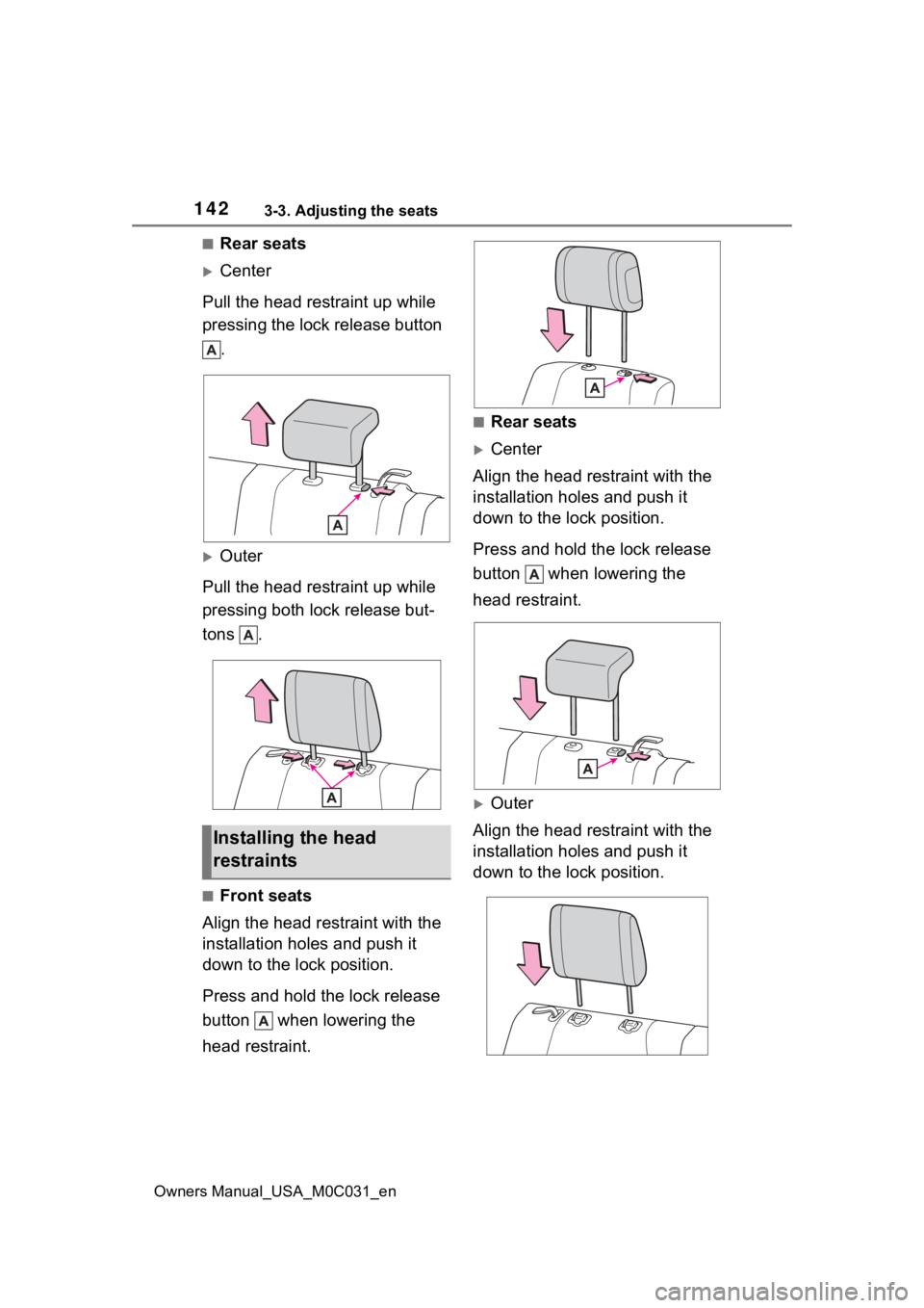 TOYOTA TUNDRA HYBRID 2022 Owners Manual 1423-3. Adjusting the seats
Owners Manual_USA_M0C031_en
■Rear seats
Center
Pull the head restraint up while
pressing the lock release button .
Outer
Pull the head restraint up while
pressin TOYOTA TUNDRA HYBRID 2022 Owners Manual 1423-3. Adjusting the seats
Owners Manual_USA_M0C031_en
■Rear seats
Center
Pull the head restraint up while
pressing the lock release button .
Outer
Pull the head restraint up while
pressin