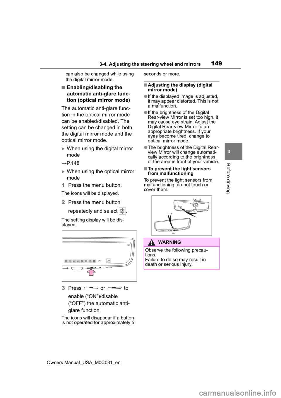 TOYOTA TUNDRA HYBRID 2022 Owners Manual 1493-4. Adjusting the steering wheel and mirrors
Owners Manual_USA_M0C031_en
3
Before driving
can also be changed while using
the digital mirror mode.
■Enabling/disabling the
automatic anti-glare TOYOTA TUNDRA HYBRID 2022 Owners Manual 1493-4. Adjusting the steering wheel and mirrors
Owners Manual_USA_M0C031_en
3
Before driving
can also be changed while using
the digital mirror mode.
■Enabling/disabling the
automatic anti-glare