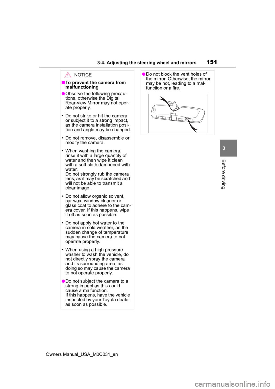 TOYOTA TUNDRA HYBRID 2022 Owners Manual 1513-4. Adjusting the steering wheel and mirrors
Owners Manual_USA_M0C031_en
3
Before driving
NOTICE
■To prevent the camera from
malfunctioning
●Observe the following precau-
tions, otherwise the TOYOTA TUNDRA HYBRID 2022 Owners Manual 1513-4. Adjusting the steering wheel and mirrors
Owners Manual_USA_M0C031_en
3
Before driving
NOTICE
■To prevent the camera from
malfunctioning
●Observe the following precau-
tions, otherwise the