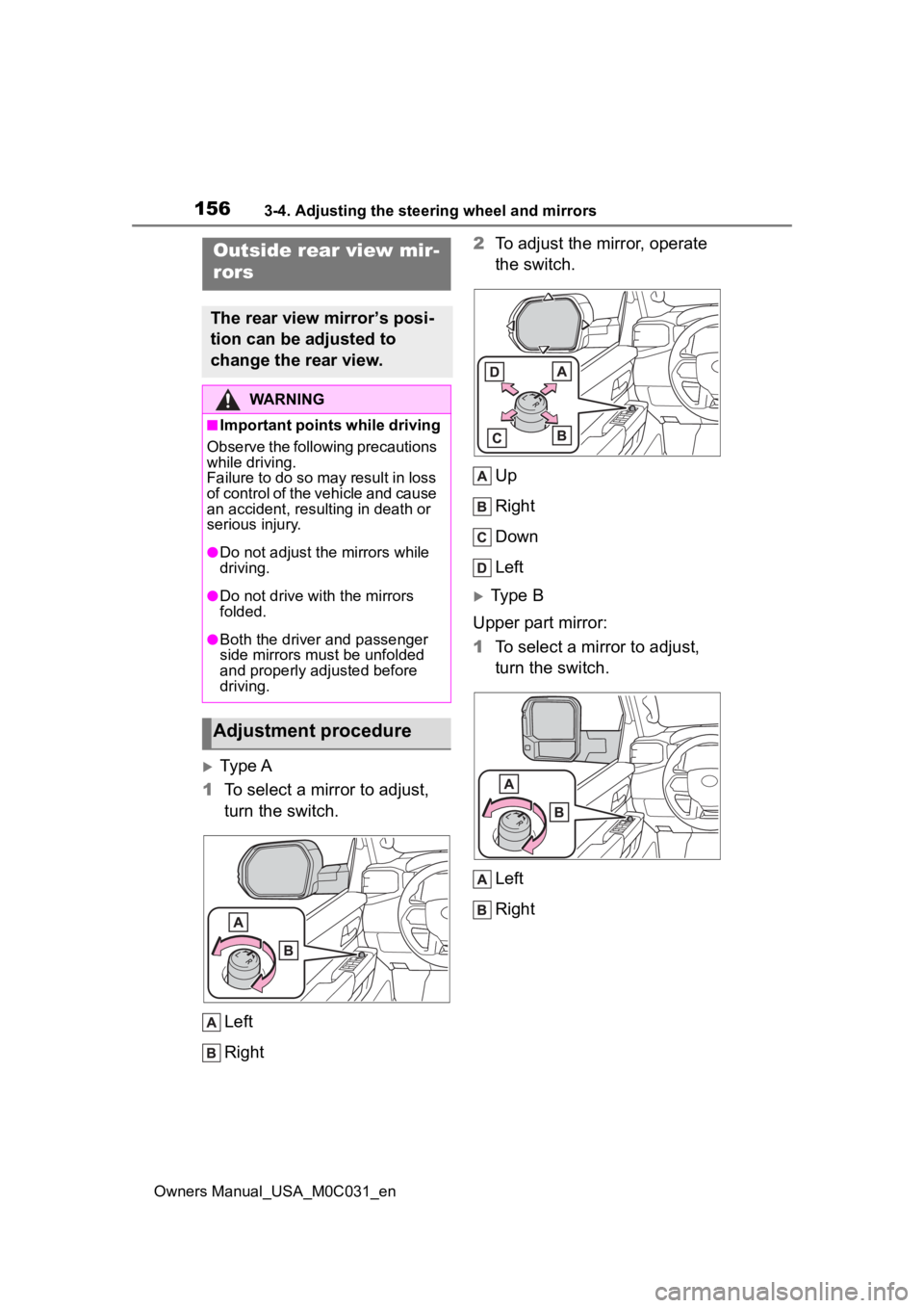 TOYOTA TUNDRA HYBRID 2022 Owners Manual 1563-4. Adjusting the steering wheel and mirrors
Owners Manual_USA_M0C031_en
Ty p e A
1 To select a mirror to adjust,
turn the switch.
Left
Right 2
To adjust the mirror, operate
the switch.
Up
Ri TOYOTA TUNDRA HYBRID 2022 Owners Manual 1563-4. Adjusting the steering wheel and mirrors
Owners Manual_USA_M0C031_en
Ty p e A
1 To select a mirror to adjust,
turn the switch.
Left
Right 2
To adjust the mirror, operate
the switch.
Up
Ri