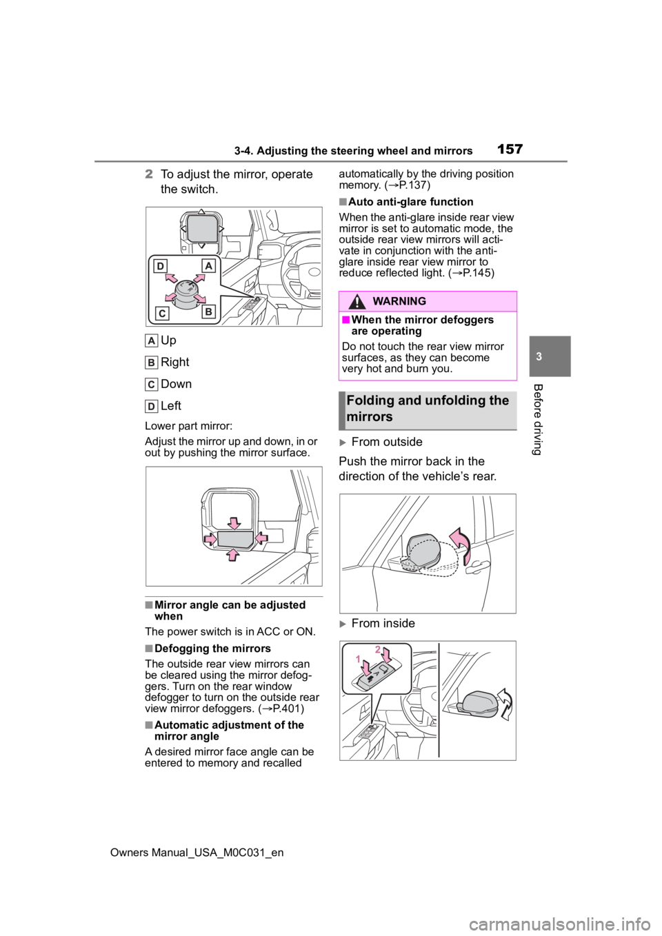 TOYOTA TUNDRA HYBRID 2022 Owners Manual 1573-4. Adjusting the steering wheel and mirrors
Owners Manual_USA_M0C031_en
3
Before driving
2 To adjust the mirror, operate
the switch.
Up
Right
Down
Left
Lower part mirror:
Adjust the mirror up an TOYOTA TUNDRA HYBRID 2022 Owners Manual 1573-4. Adjusting the steering wheel and mirrors
Owners Manual_USA_M0C031_en
3
Before driving
2 To adjust the mirror, operate
the switch.
Up
Right
Down
Left
Lower part mirror:
Adjust the mirror up an