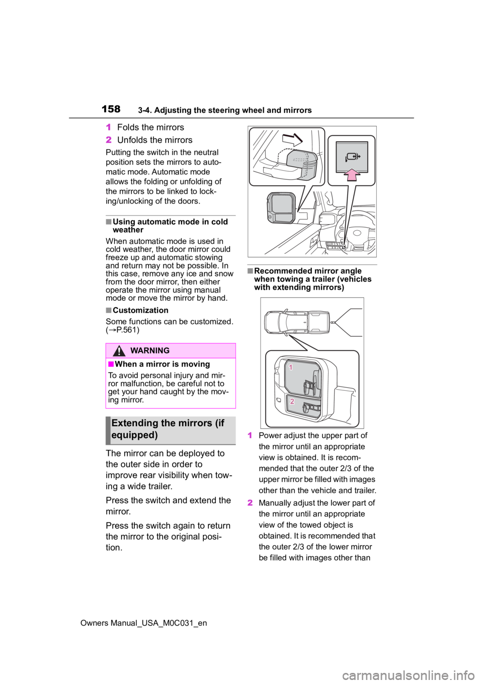 TOYOTA TUNDRA HYBRID 2022 Owners Manual 1583-4. Adjusting the steering wheel and mirrors
Owners Manual_USA_M0C031_en
1Folds the mirrors
2 Unfolds the mirrors
Putting the switch in the neutral
position sets the mirrors to auto-
matic mode TOYOTA TUNDRA HYBRID 2022 Owners Manual 1583-4. Adjusting the steering wheel and mirrors
Owners Manual_USA_M0C031_en
1Folds the mirrors
2 Unfolds the mirrors
Putting the switch in the neutral
position sets the mirrors to auto-
matic mode