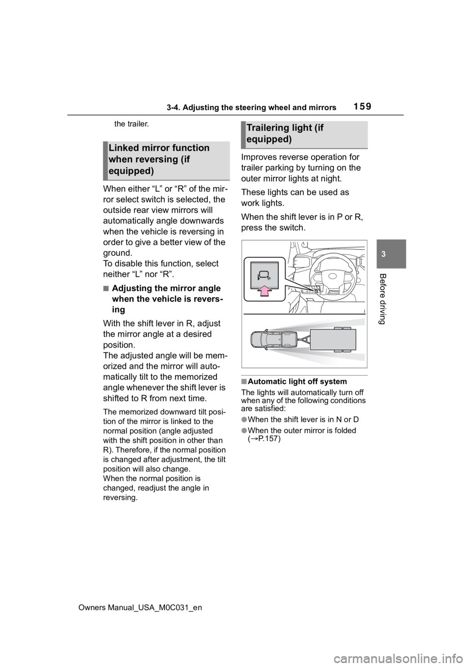 TOYOTA TUNDRA HYBRID 2022 Owners Manual 1593-4. Adjusting the steering wheel and mirrors
Owners Manual_USA_M0C031_en
3
Before driving
the trailer.
When either “L” or “R” of the mir-
ror select switch is selected, the
outside rear v TOYOTA TUNDRA HYBRID 2022 Owners Manual 1593-4. Adjusting the steering wheel and mirrors
Owners Manual_USA_M0C031_en
3
Before driving
the trailer.
When either “L” or “R” of the mir-
ror select switch is selected, the
outside rear v