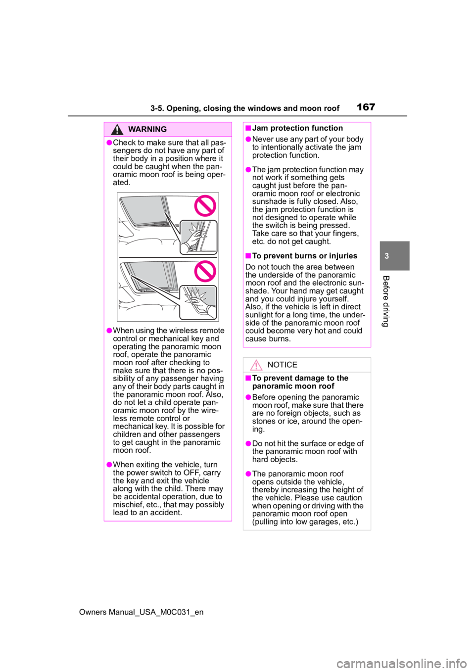 TOYOTA TUNDRA HYBRID 2022 Owners Manual 1673-5. Opening, closing the windows and moon roof
Owners Manual_USA_M0C031_en
3
Before driving
WARNING
●Check to make sure that all pas-
sengers do not have any part of
their body in a position wh TOYOTA TUNDRA HYBRID 2022 Owners Manual 1673-5. Opening, closing the windows and moon roof
Owners Manual_USA_M0C031_en
3
Before driving
WARNING
●Check to make sure that all pas-
sengers do not have any part of
their body in a position wh