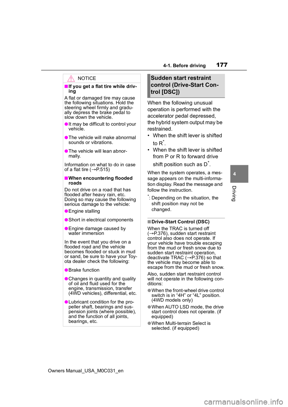 TOYOTA TUNDRA HYBRID 2022  Owners Manual 1774-1. Before driving
Owners Manual_USA_M0C031_en
4
Driving
When the following unusual 
operation is performed with the 
accelerator pedal depressed, 
the hybrid system output may be 
restrained.
•