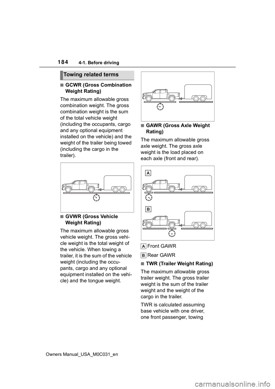 TOYOTA TUNDRA HYBRID 2022 Owners Manual 1844-1. Before driving
Owners Manual_USA_M0C031_en
■GCWR (Gross Combination
Weight Rating)
The maximum allowable gross
combination weight. The gross
combination weight is the sum
of the total ve TOYOTA TUNDRA HYBRID 2022 Owners Manual 1844-1. Before driving
Owners Manual_USA_M0C031_en
■GCWR (Gross Combination
Weight Rating)
The maximum allowable gross
combination weight. The gross
combination weight is the sum
of the total ve