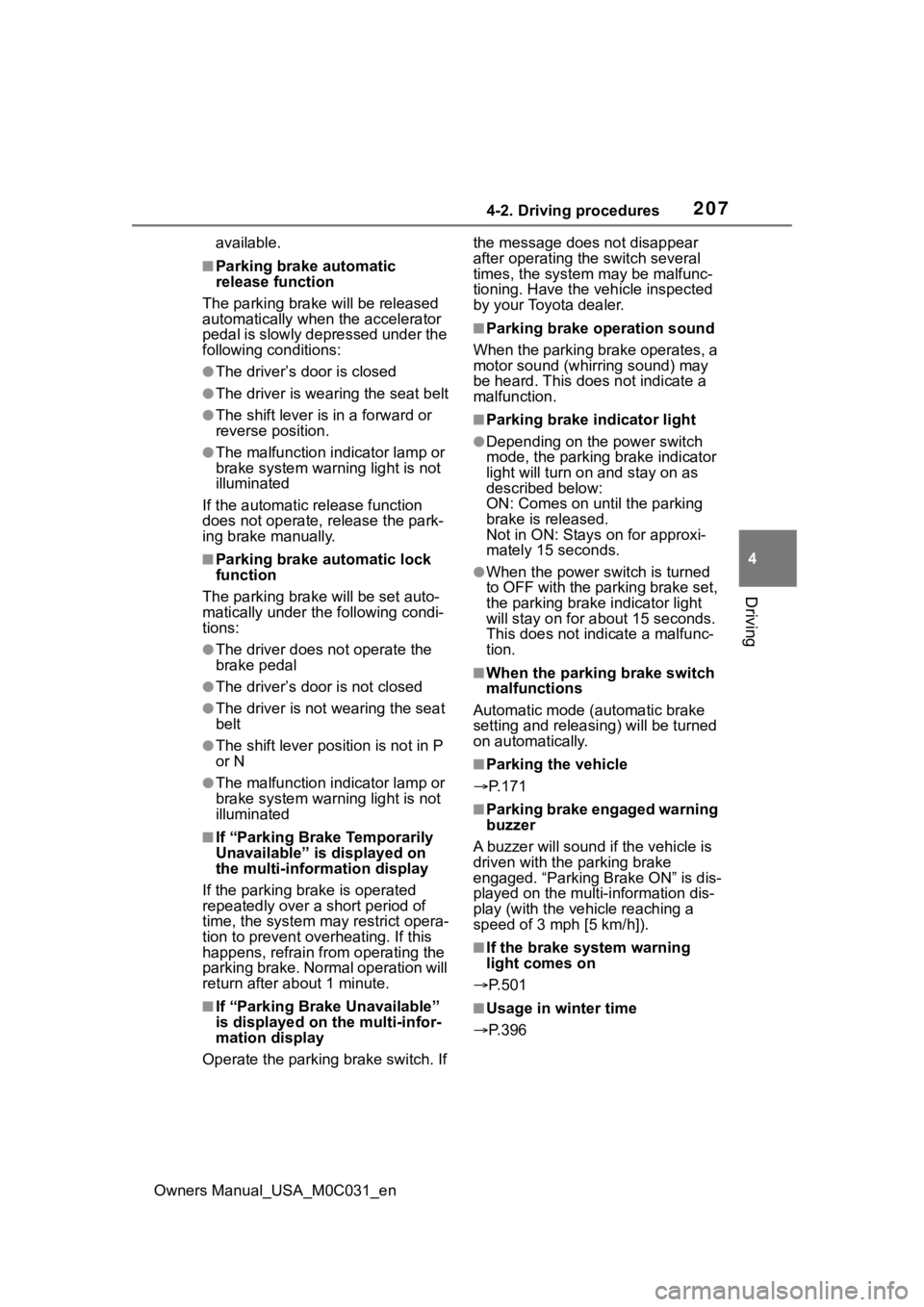 TOYOTA TUNDRA HYBRID 2022 Owners Manual 2074-2. Driving procedures
Owners Manual_USA_M0C031_en
4
Driving
available.
■Parking brake automatic
release function
The parking brake will be released
automatically when the accelerator
pedal TOYOTA TUNDRA HYBRID 2022 Owners Manual 2074-2. Driving procedures
Owners Manual_USA_M0C031_en
4
Driving
available.
■Parking brake automatic
release function
The parking brake will be released
automatically when the accelerator
pedal