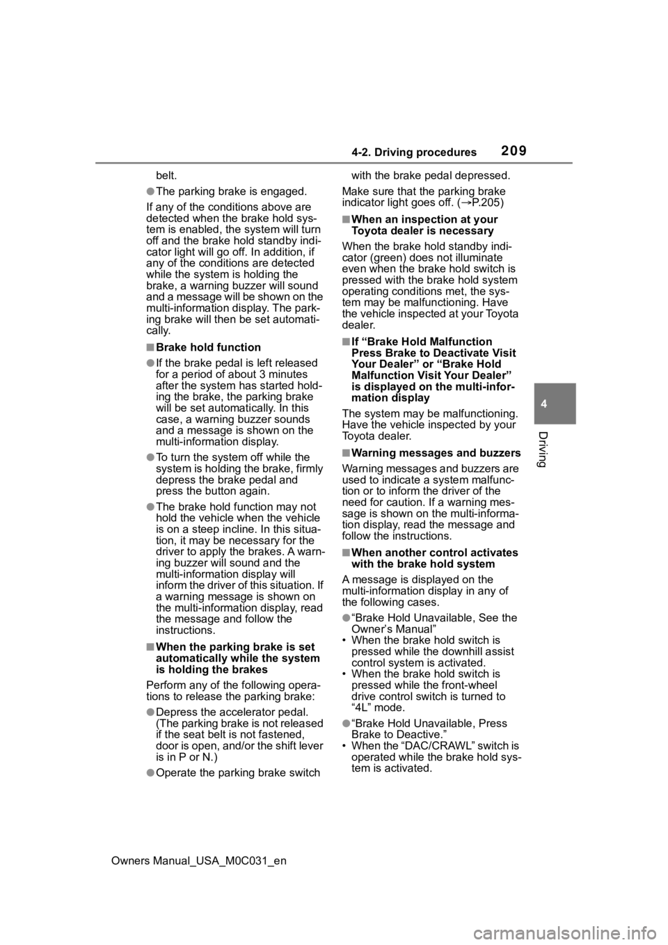 TOYOTA TUNDRA HYBRID 2022 Owners Manual 2094-2. Driving procedures
Owners Manual_USA_M0C031_en
4
Driving
belt.
●The parking brake is engaged.
If any of the conditions above are
detected when the brake hold sys-
tem is enabled, the syst TOYOTA TUNDRA HYBRID 2022 Owners Manual 2094-2. Driving procedures
Owners Manual_USA_M0C031_en
4
Driving
belt.
●The parking brake is engaged.
If any of the conditions above are
detected when the brake hold sys-
tem is enabled, the syst