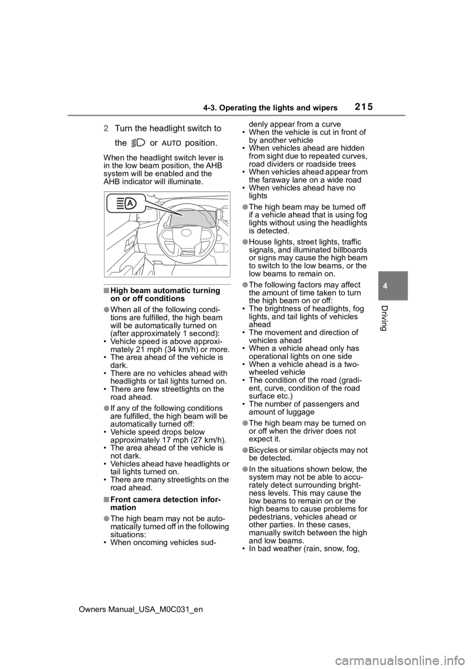 TOYOTA TUNDRA HYBRID 2022 Owners Manual 2154-3. Operating the lights and wipers
Owners Manual_USA_M0C031_en
4
Driving
2 Turn the headlight switch to
the or position.
When the headlight switch lever is
in the low beam position, the AHB TOYOTA TUNDRA HYBRID 2022 Owners Manual 2154-3. Operating the lights and wipers
Owners Manual_USA_M0C031_en
4
Driving
2 Turn the headlight switch to
the or position.
When the headlight switch lever is
in the low beam position, the AHB
