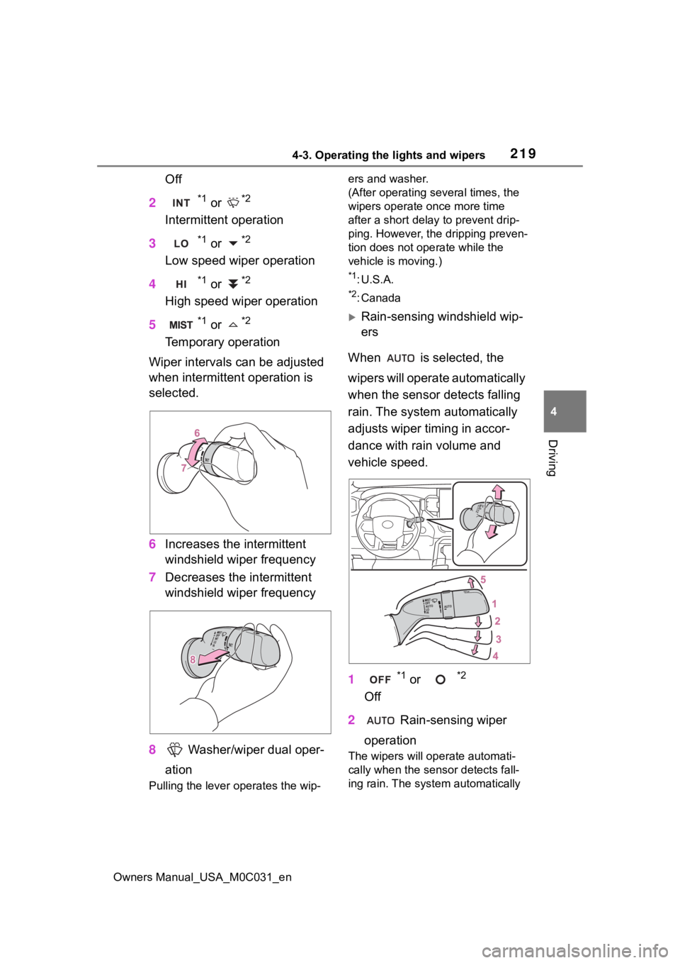 TOYOTA TUNDRA HYBRID 2022 Owners Manual 2194-3. Operating the lights and wipers
Owners Manual_USA_M0C031_en
4
Driving
Off
2
*1 or *2
Intermittent operation
3
*1 or *2
Low speed wiper operation
4
*1 or *2
High speed wiper operation
5
*1 or * TOYOTA TUNDRA HYBRID 2022 Owners Manual 2194-3. Operating the lights and wipers
Owners Manual_USA_M0C031_en
4
Driving
Off
2
*1 or *2
Intermittent operation
3
*1 or *2
Low speed wiper operation
4
*1 or *2
High speed wiper operation
5
*1 or *