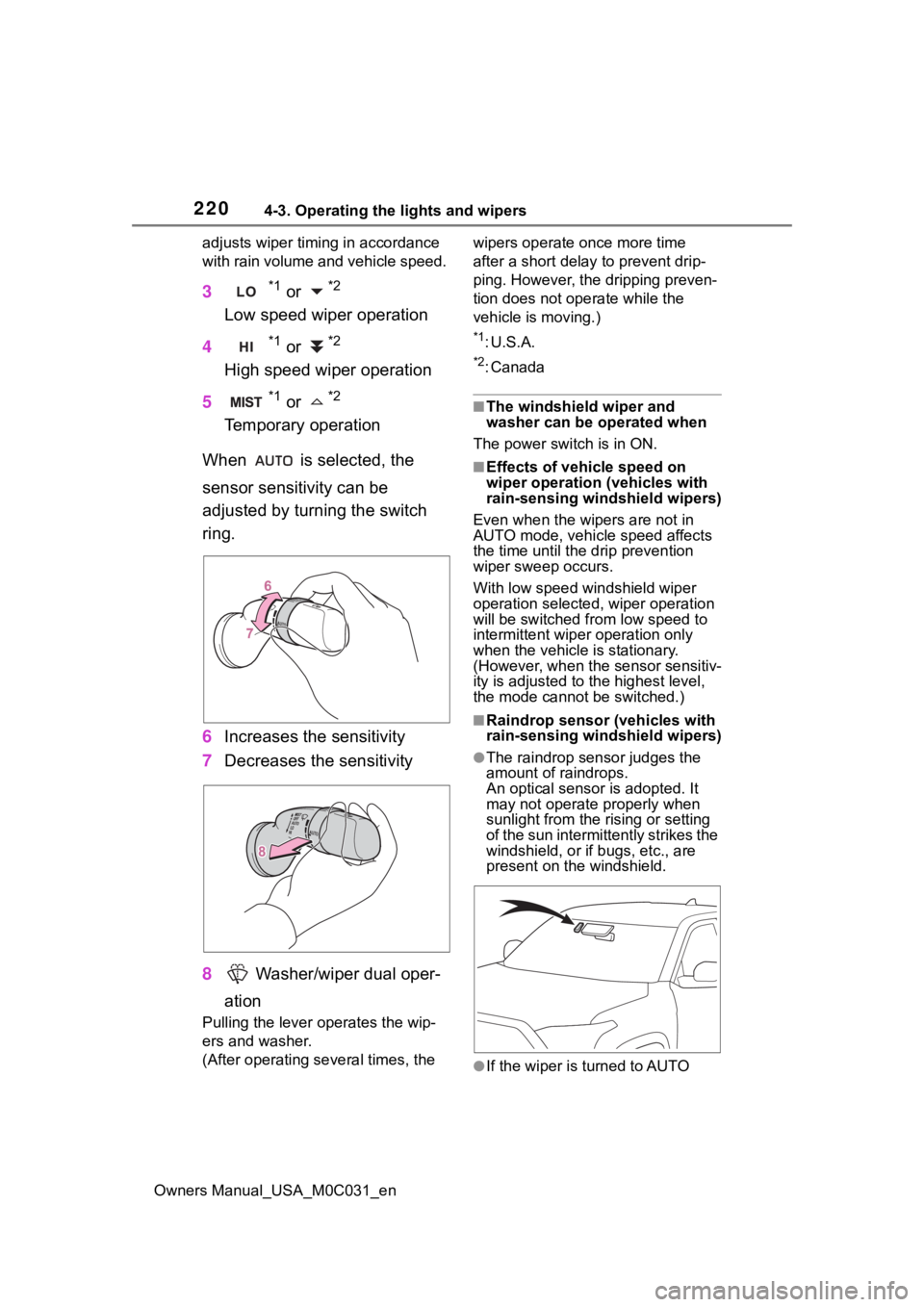 TOYOTA TUNDRA HYBRID 2022 Owners Manual 2204-3. Operating the lights and wipers
Owners Manual_USA_M0C031_enadjusts wiper timing in accordance
with rain volume and vehicle speed.
3*1 or *2
Low speed wiper operation
4
*1 or *2
High speed wip TOYOTA TUNDRA HYBRID 2022 Owners Manual 2204-3. Operating the lights and wipers
Owners Manual_USA_M0C031_enadjusts wiper timing in accordance
with rain volume and vehicle speed.
3*1 or *2
Low speed wiper operation
4
*1 or *2
High speed wip